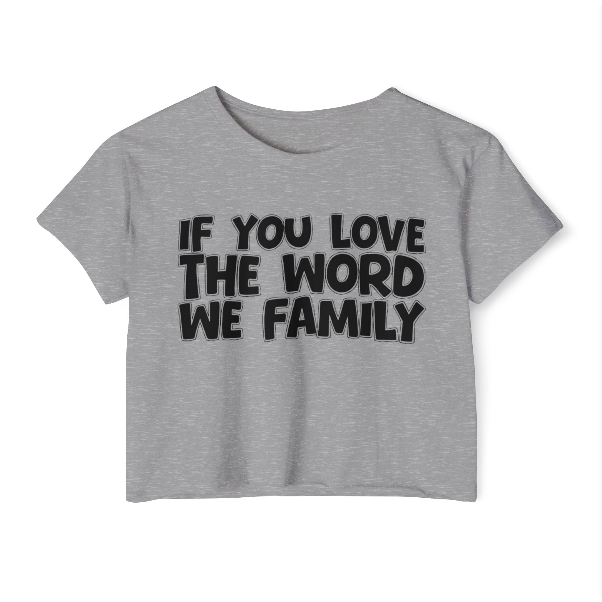 If You Love The Word We Family - Spiritual Pride Crop Top