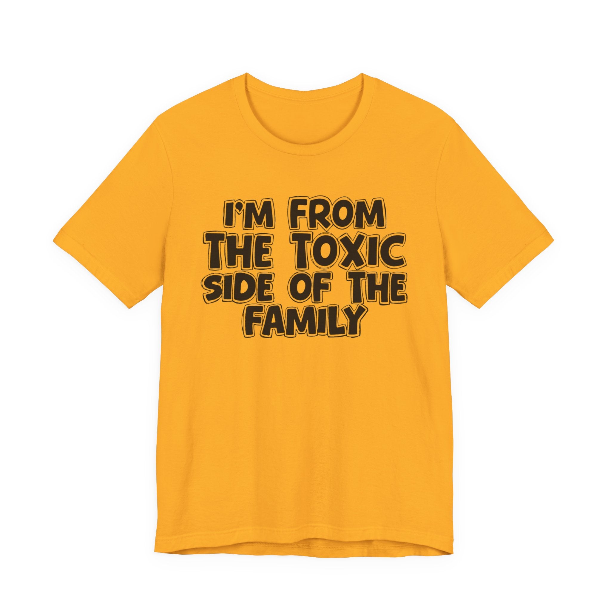 I'm From the Toxic Side of the Family - Humorous Family Pride T-Shirt