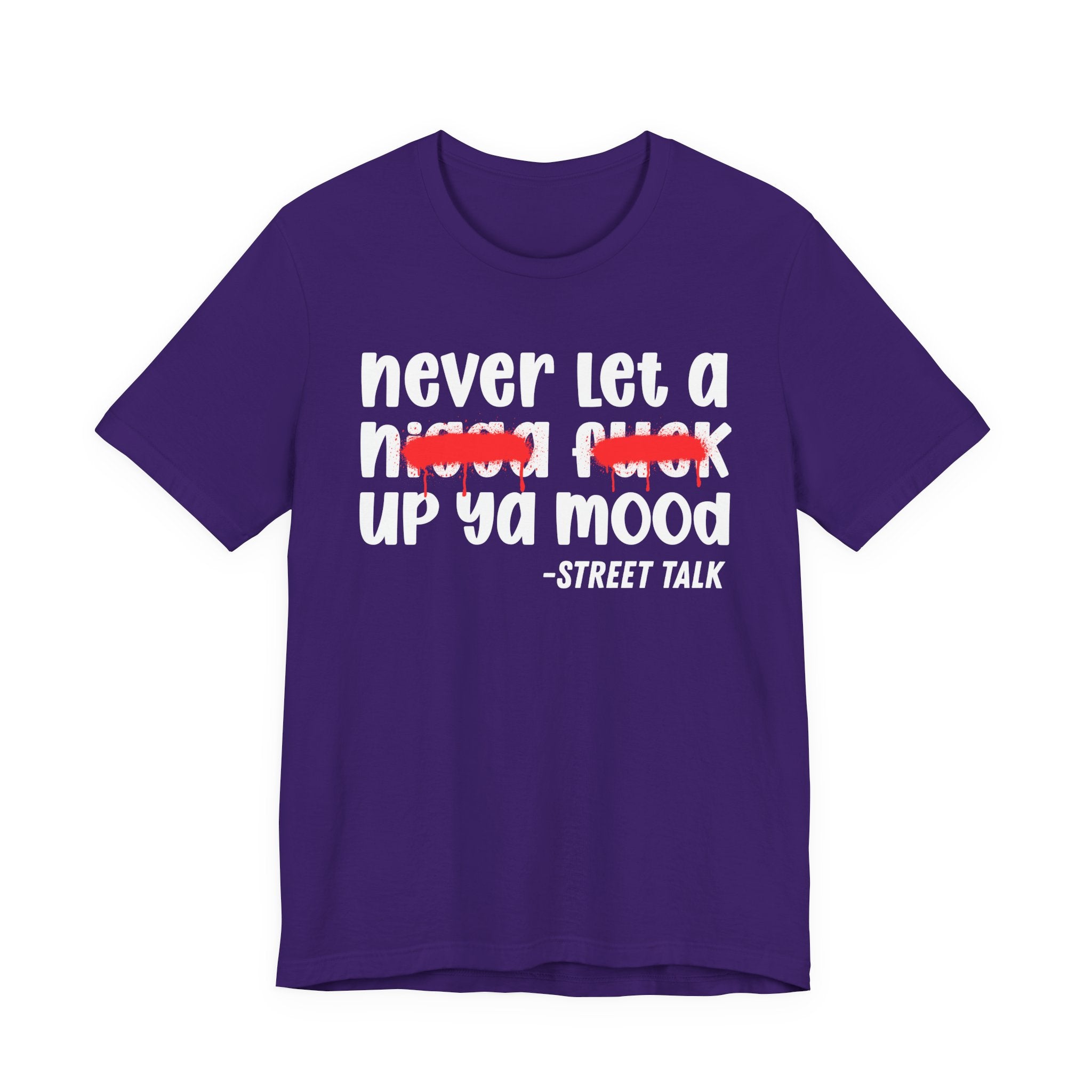 Never Let A Nigga fuck Up Ya Mood - Funny Mood Tee Shirt