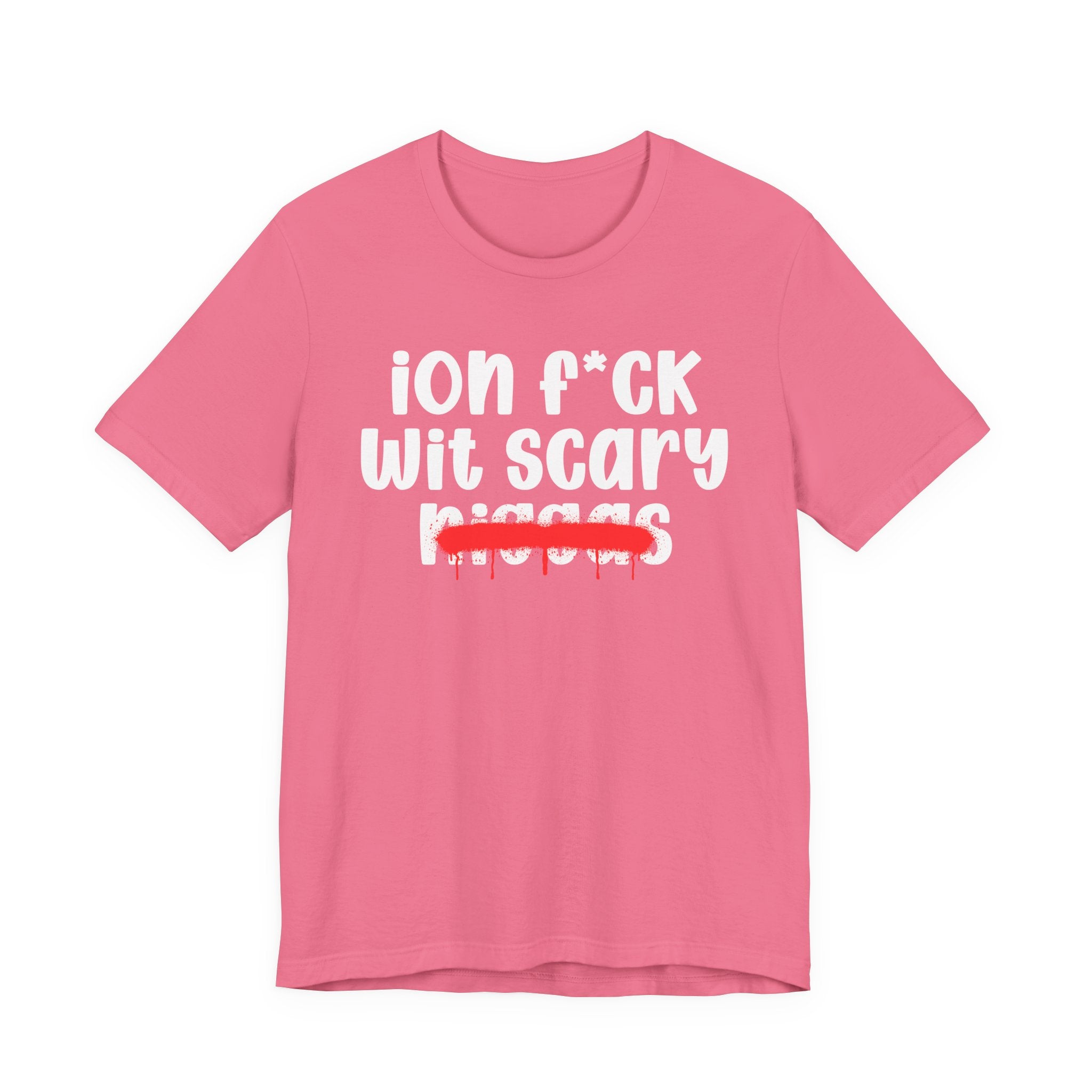 ION Fuck Wit Scary Niggas - Brutally Direct Statement Tee