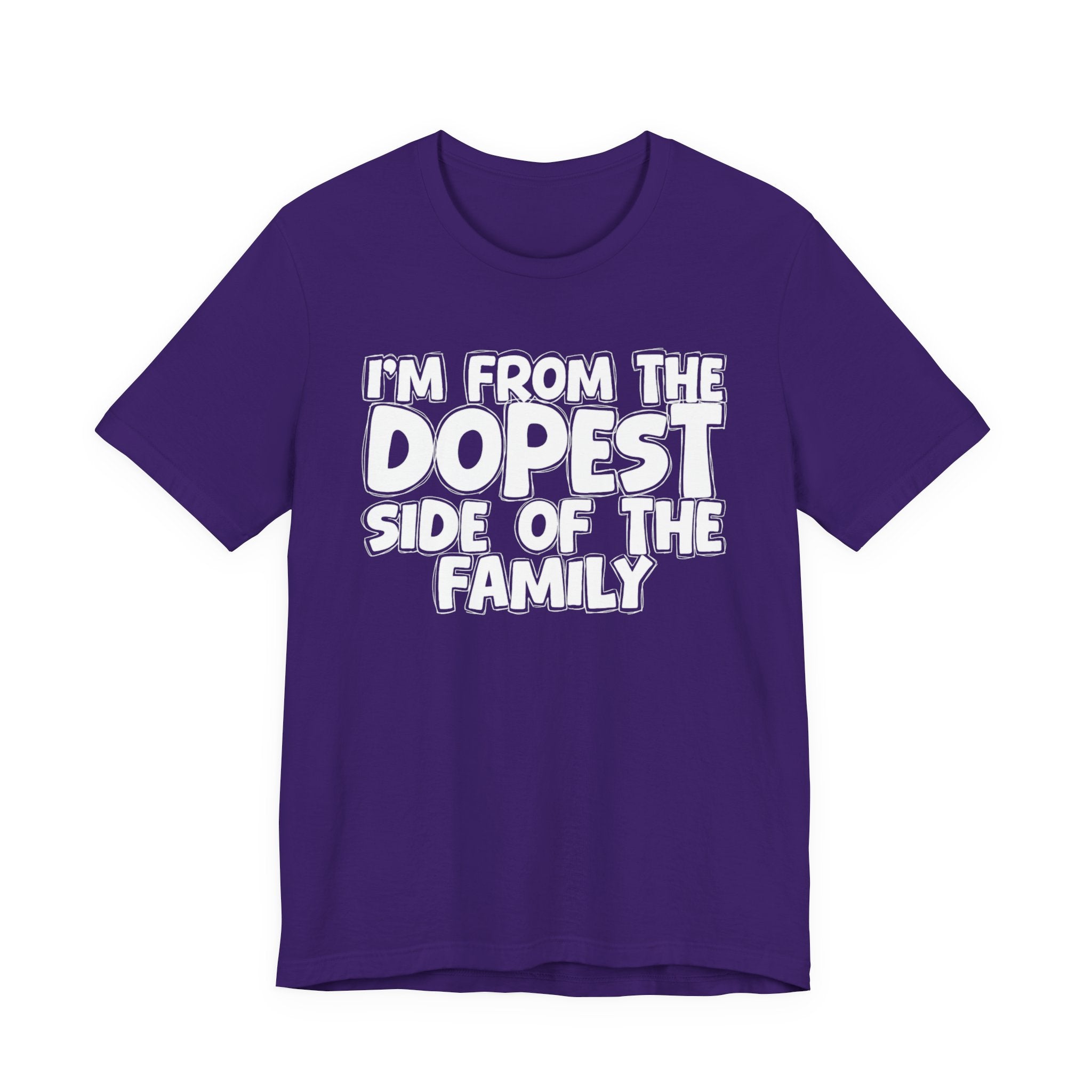 I'm From The Dopest Side Of The Family - Humorous Family Pride T-Shirt
