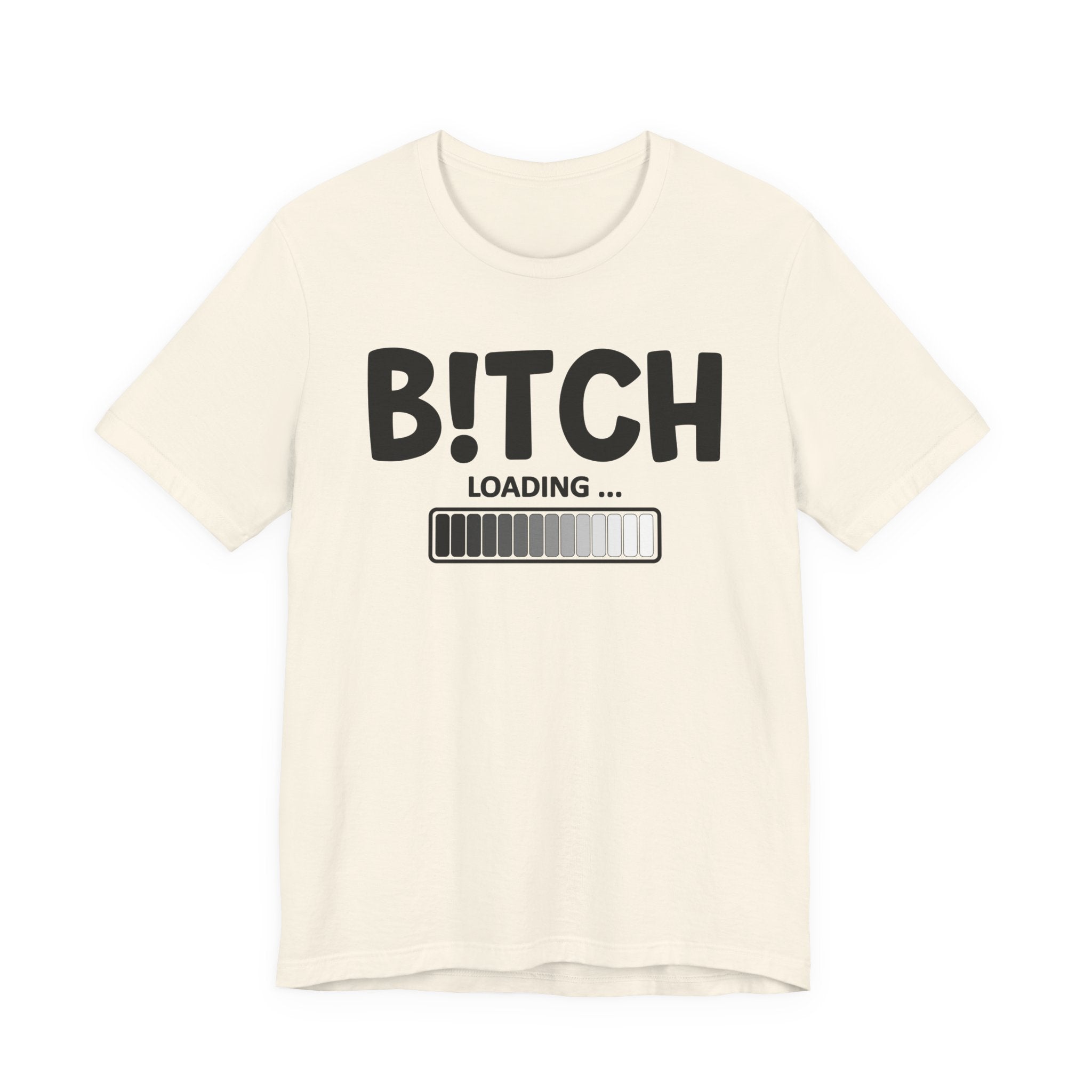 Bitch Loading T-shirt