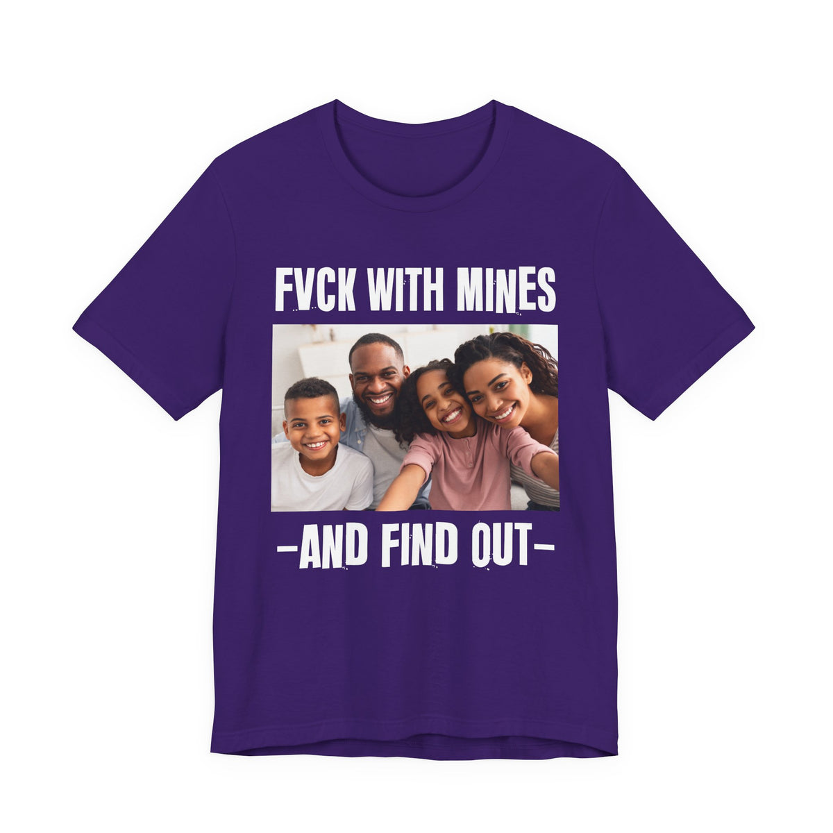Fuck With Mines And Find Out  —  Personalization T-shirt