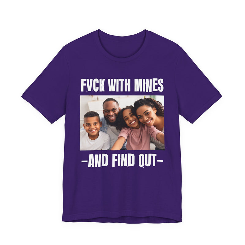 Fuck With Mines And Find Out  —  Personalization T-shirt