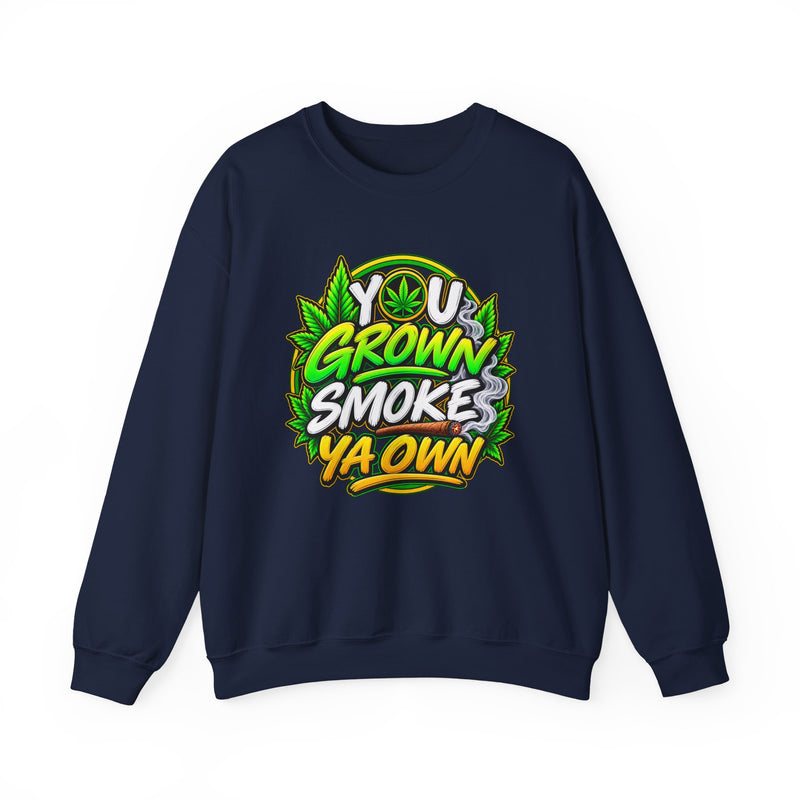 You Grown Smoke Ya Own－Marijuana Lover Sweatshirt