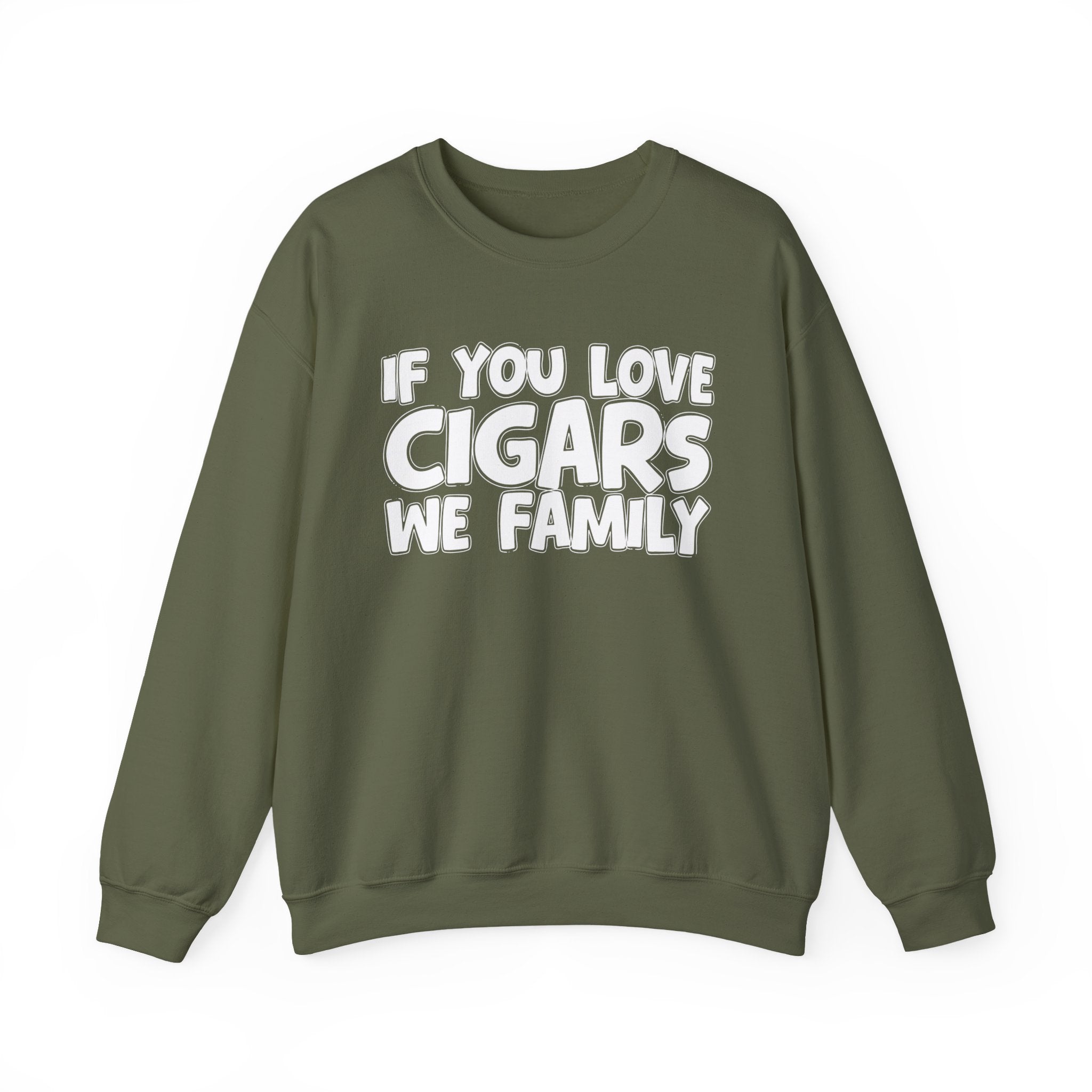 If You Love Cigars We Family — Motivational Hustle Statement Sweatshirt