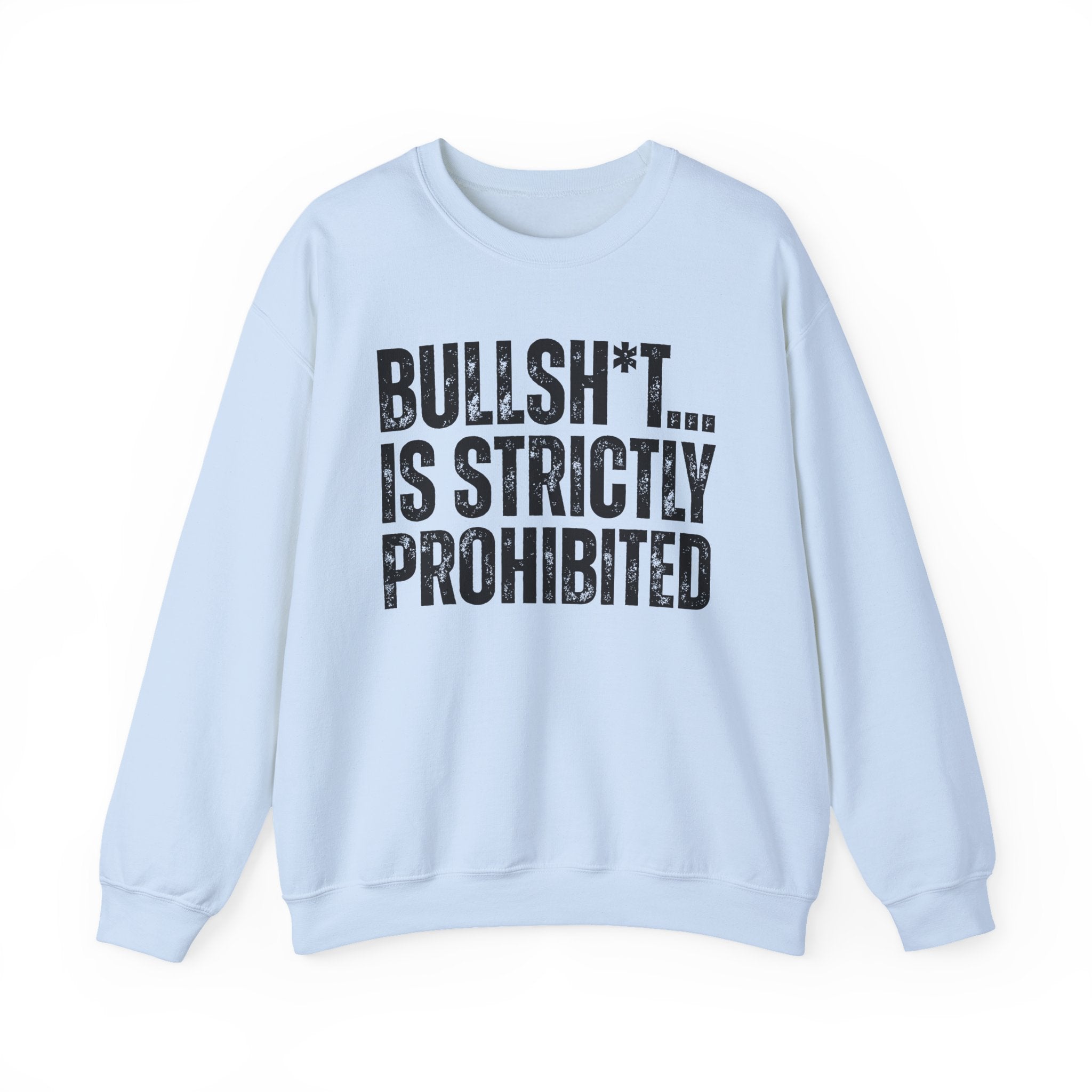 Bullshit...Is Strictly Prohibited — Sarcastic Statement Sweatshirt