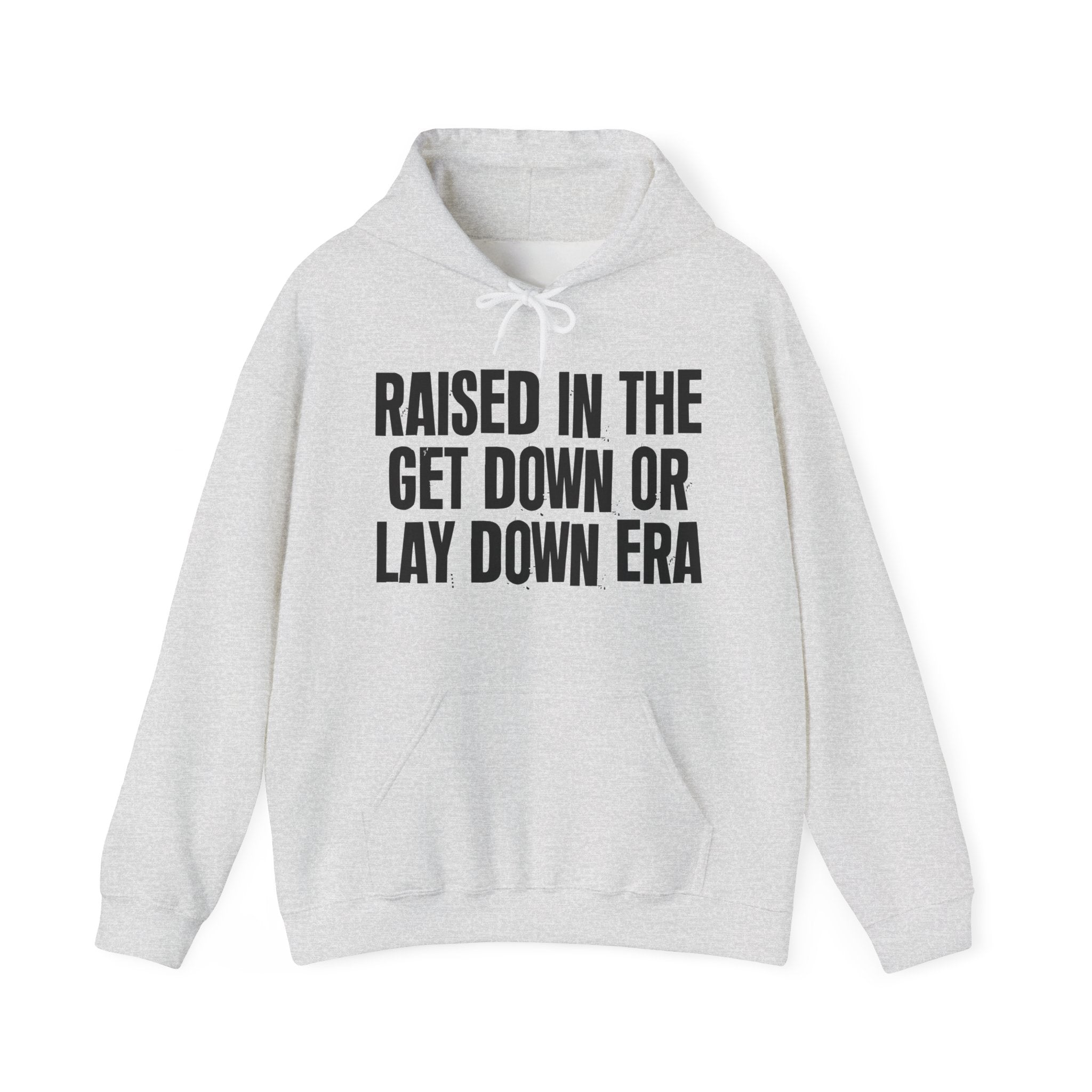 Raised In The Get Down Or Lay Down Era - Funny Back In The Day Statement Hoodie