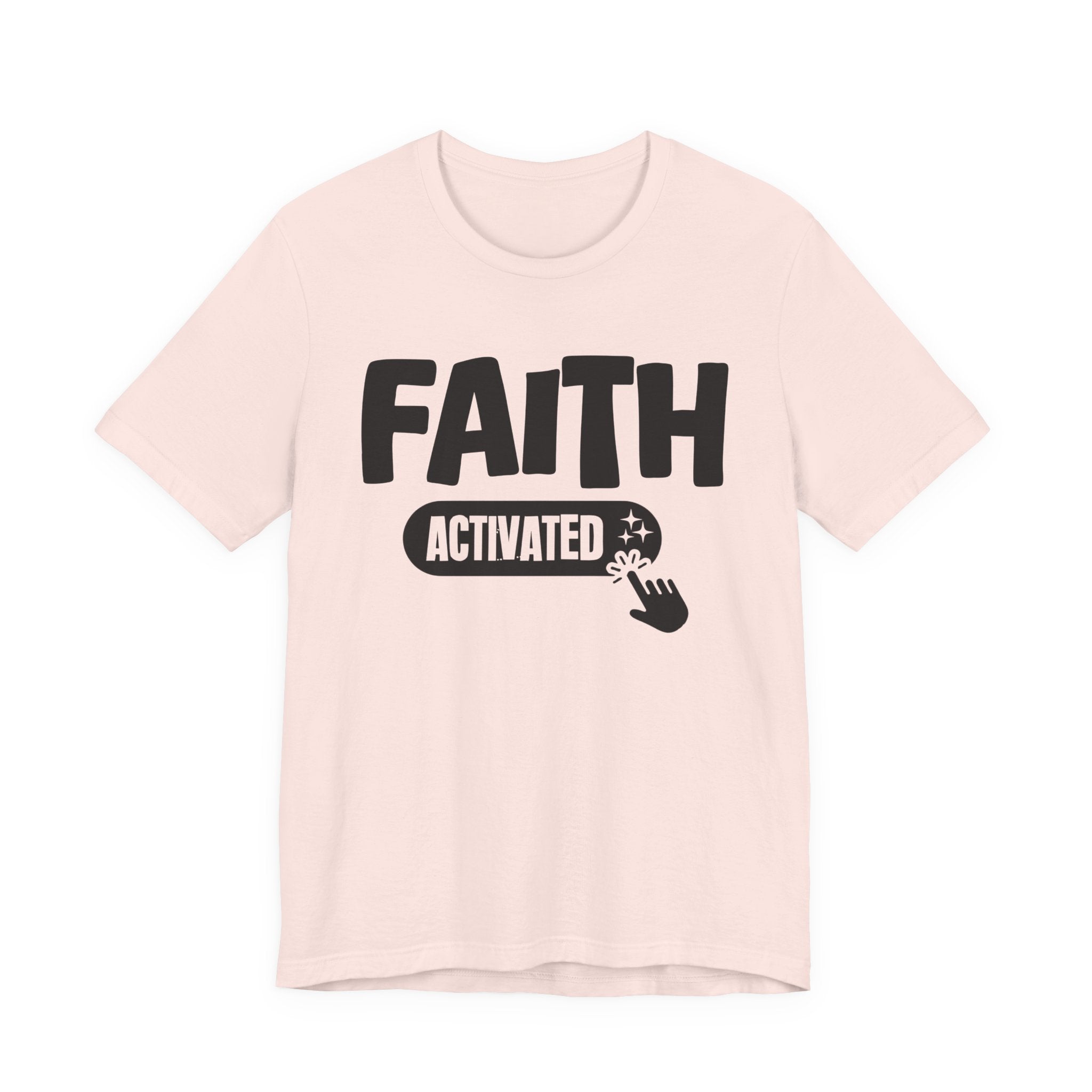 Faith Activated - Motivational Tee Shirt