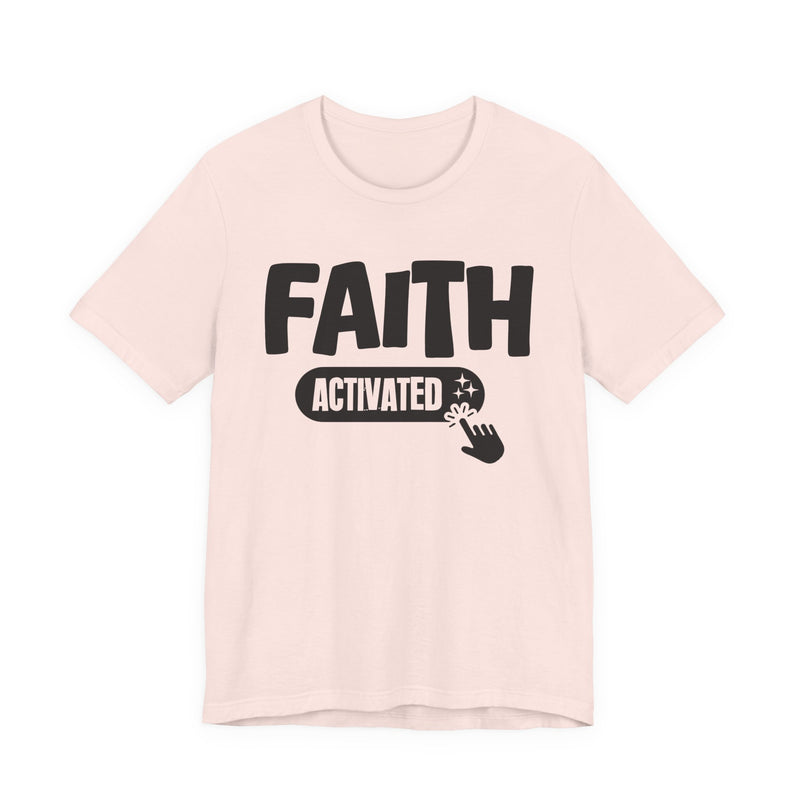 Faith Activated — Motivational T-Shirt