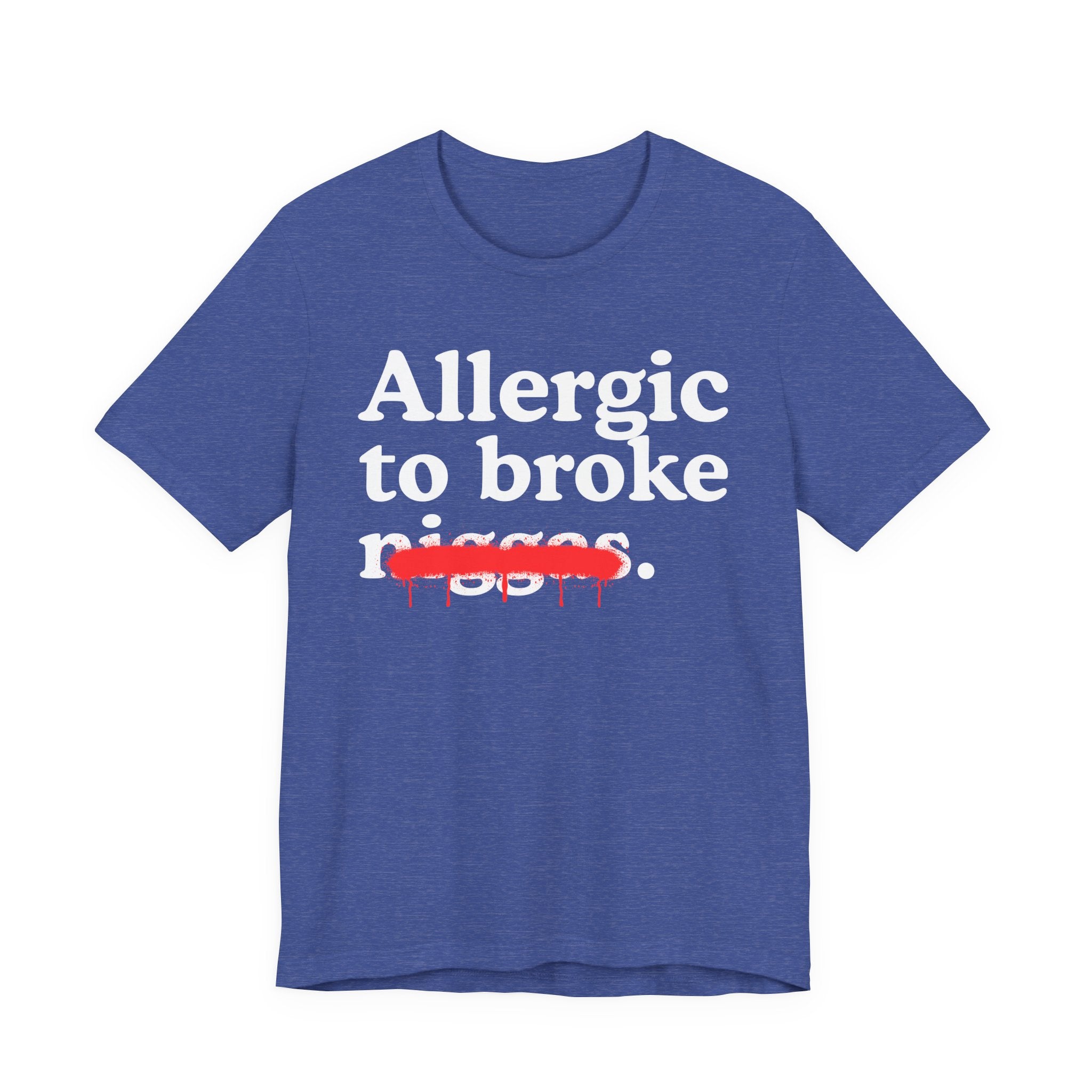 Allergic To Broke Niggas — Sarcastic Statement T-Shirt