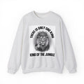 There Is Only One King:  King Of The Jungle - Sweatshirt