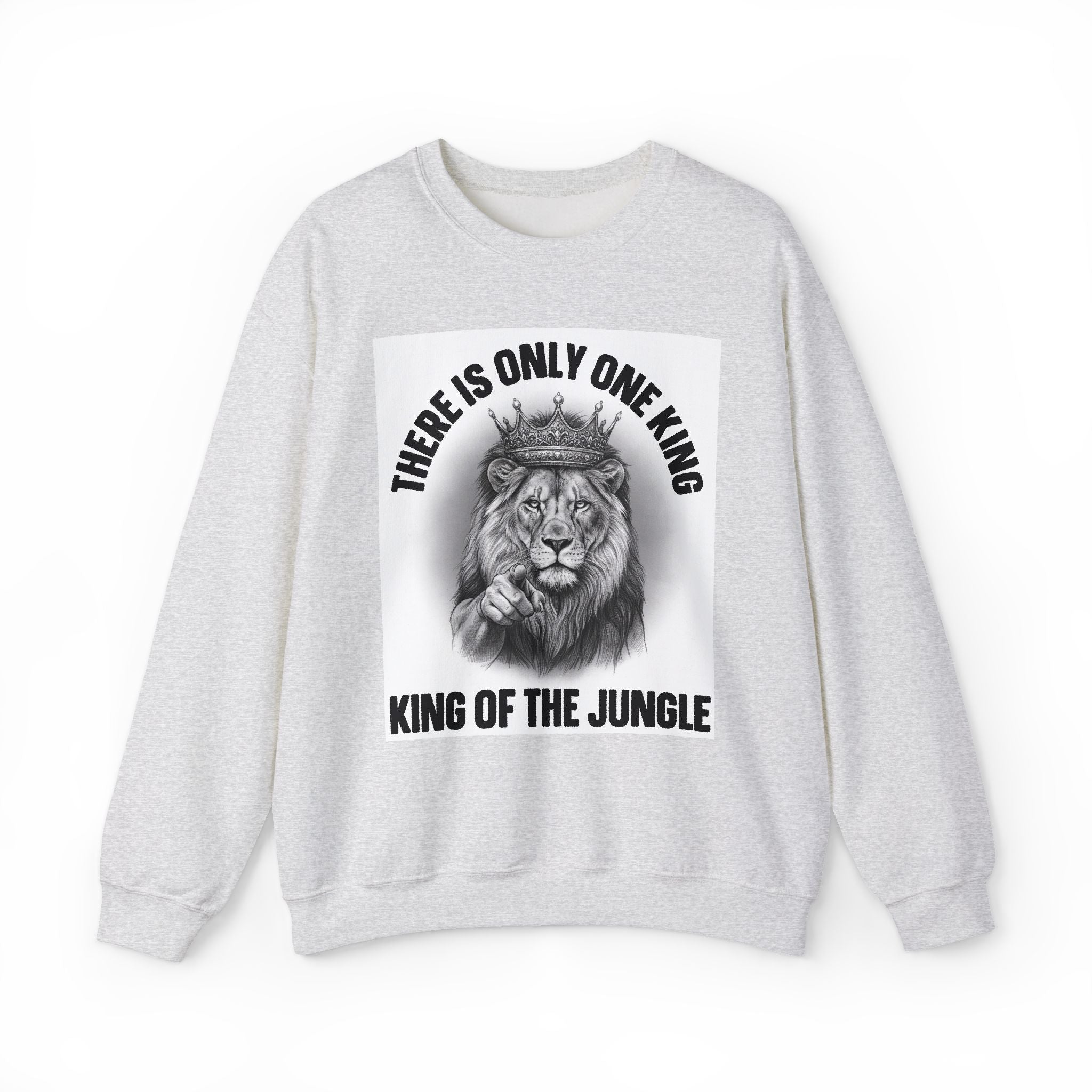 There Is Only One King:  King Of The Jungle - Sweatshirt