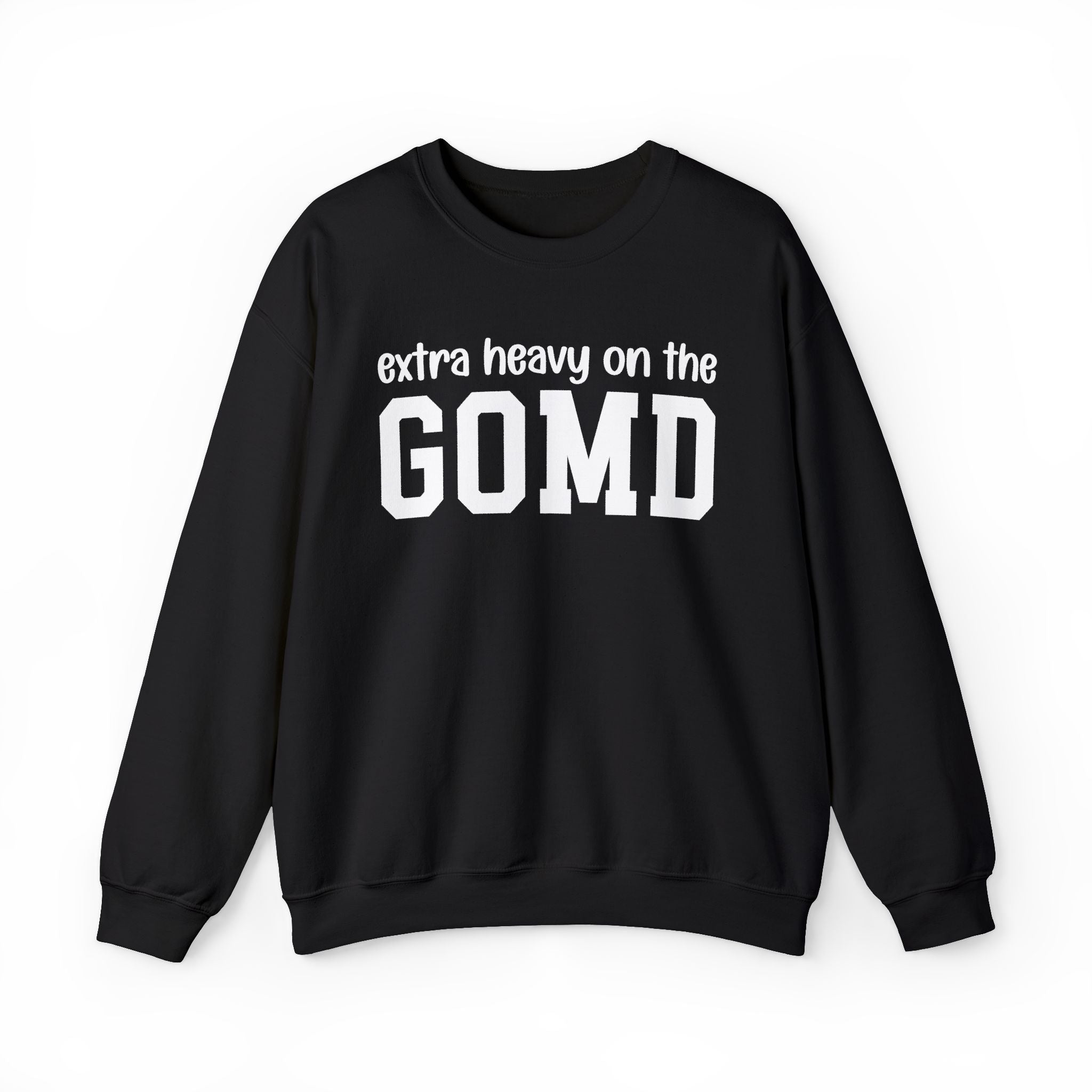 Extra Heavy On The GOMD — Sweatshirt