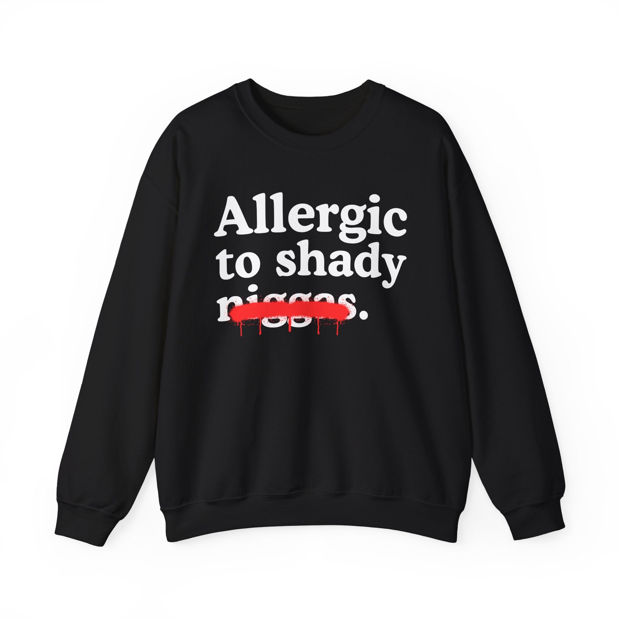 Allergic To Shaddy Niggas — Sarcastic Statement Sweatshirt
