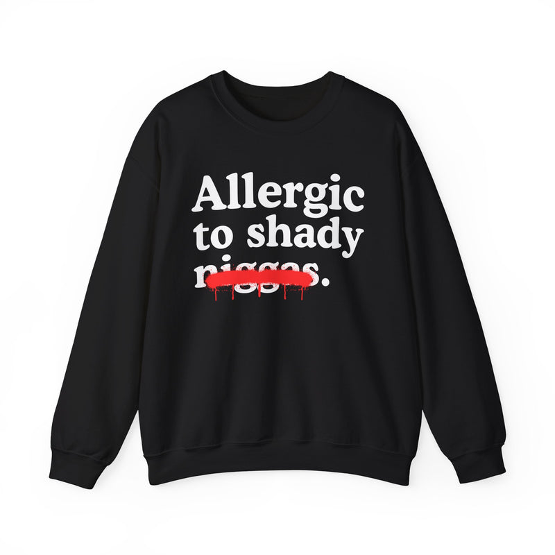 Allergic To Shaddy Niggas — Sarcastic Statement Sweatshirt