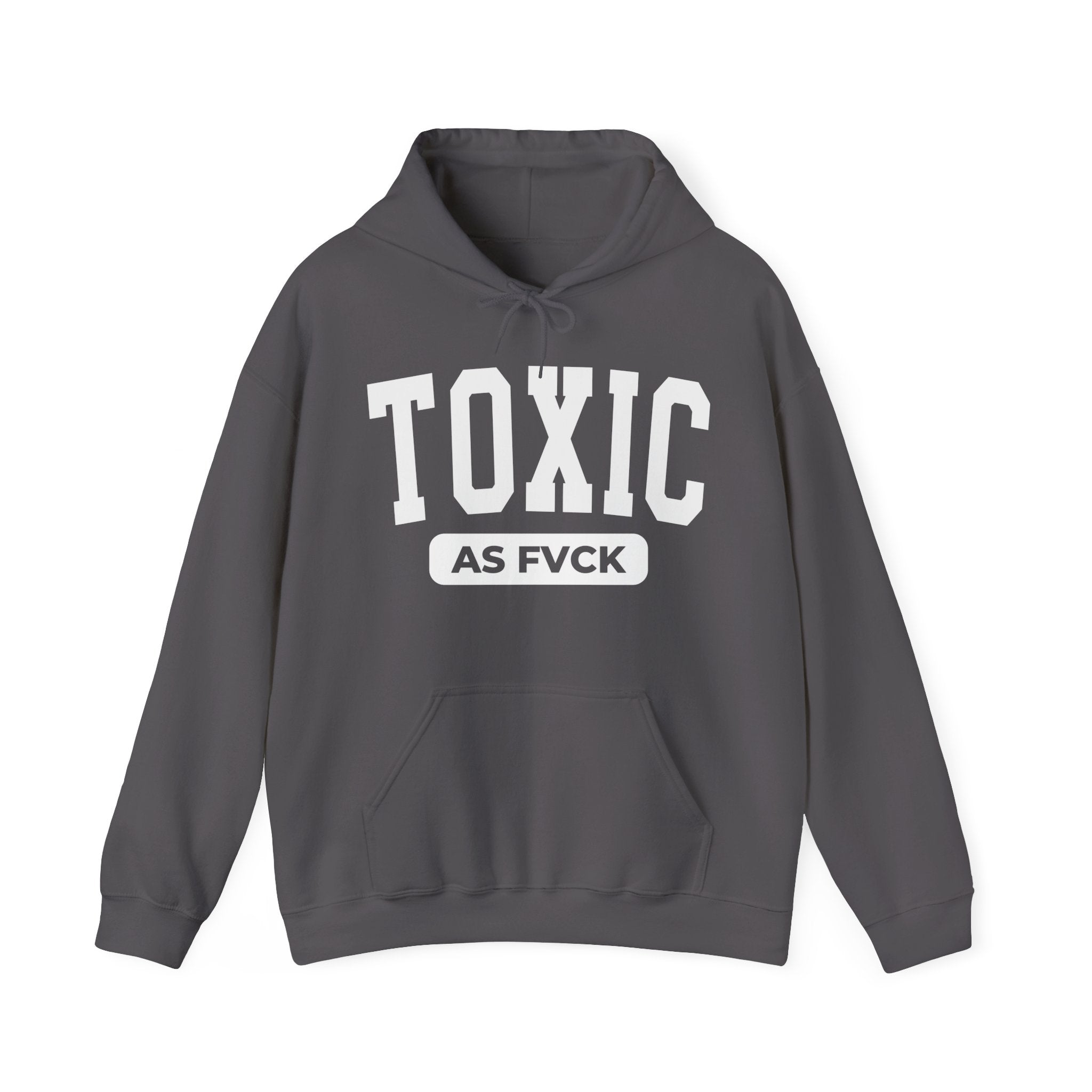 Toxic As Fuck — Hoodie