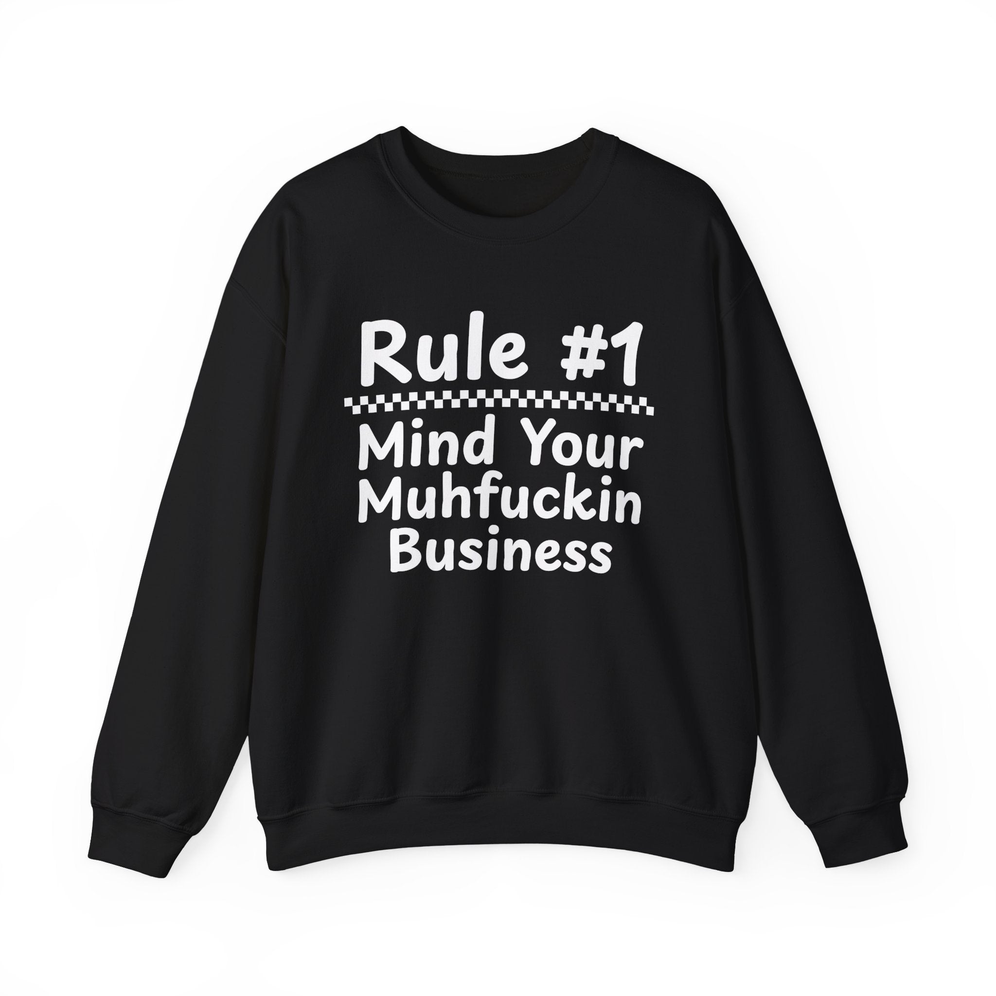 Rule #1 Mind Your Muhfuckin Business - Funny Back In The Days Sweatshirt