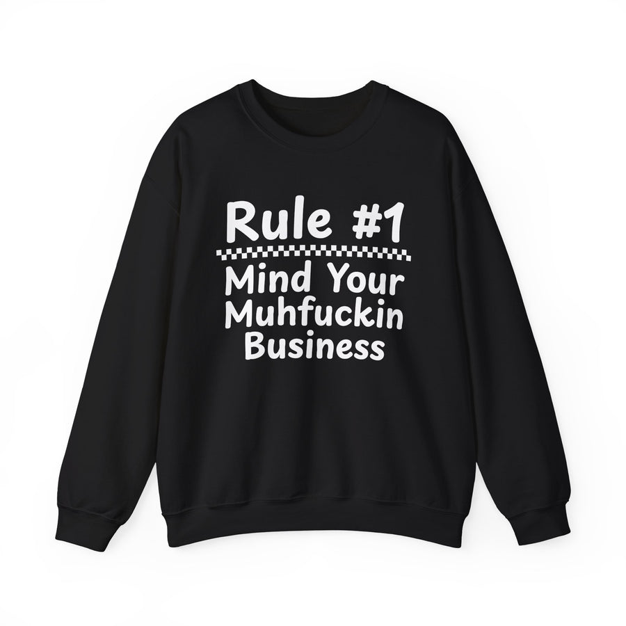 Rule #1 Mind Your Muhfuckin Business — Sweatshirt front flat-lay: Rule #1 over a white checkered divider over Mind Your Muhfuckin Business in white rounded type with Muhfuckin printed uncensored — white print on black. Street Talk Designs sarcastic statement apparel.