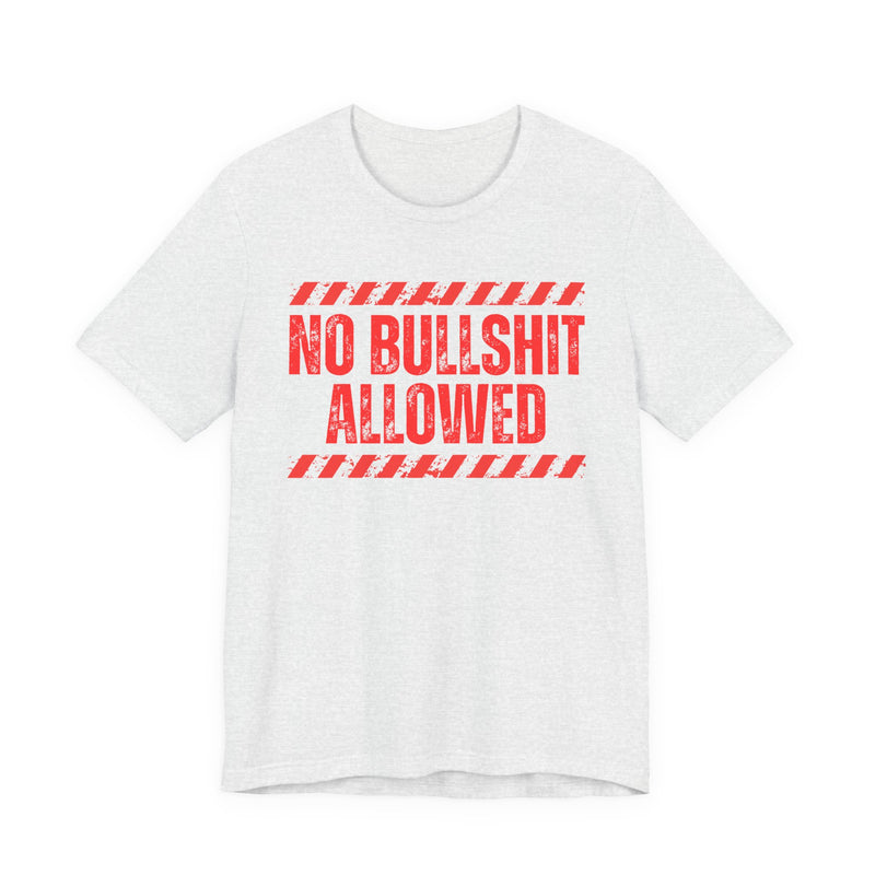 No Bullshit Allowed－Strict Rule Against Nonsense T-Shirt