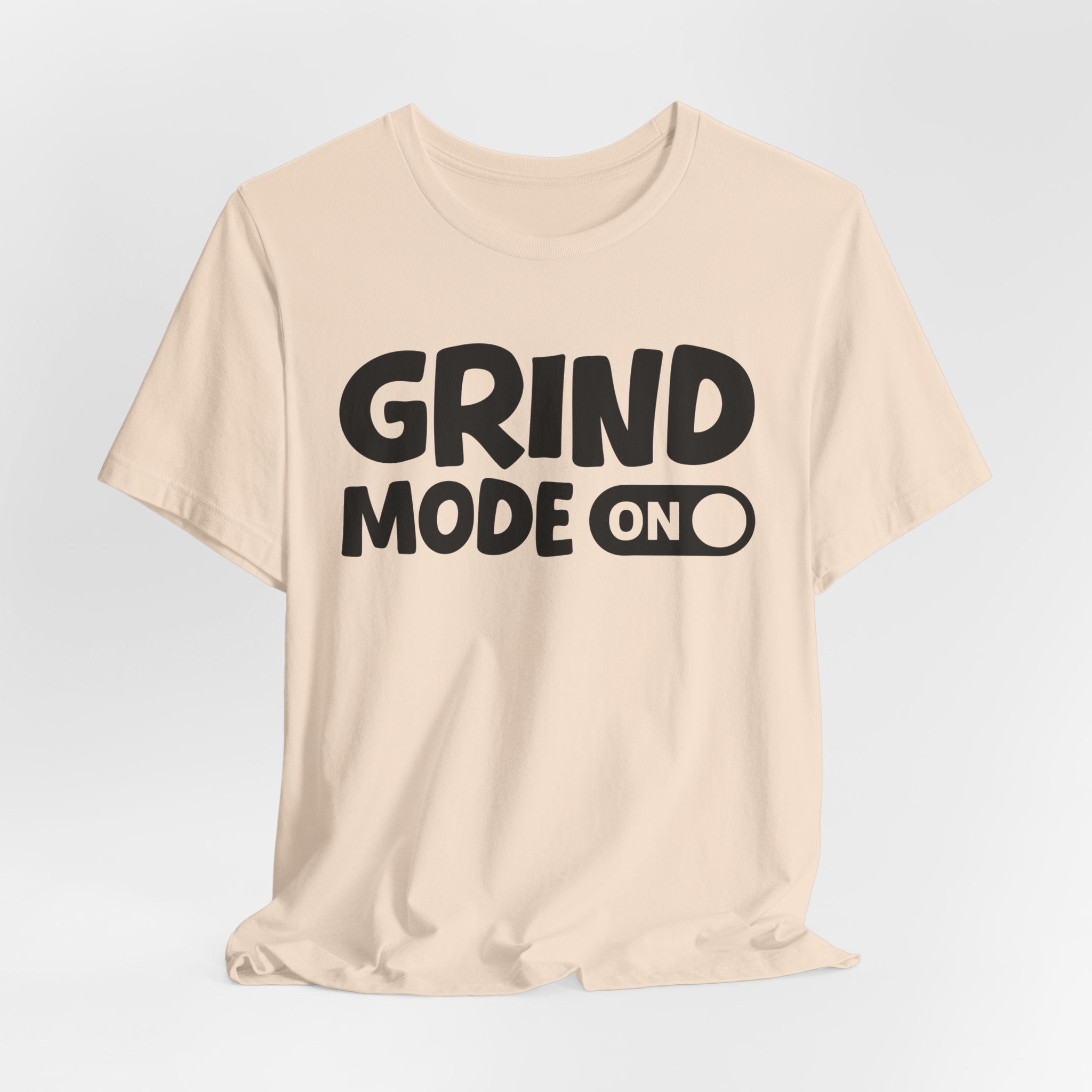 Grind Mode On — Motivational Positive Graphic Tee