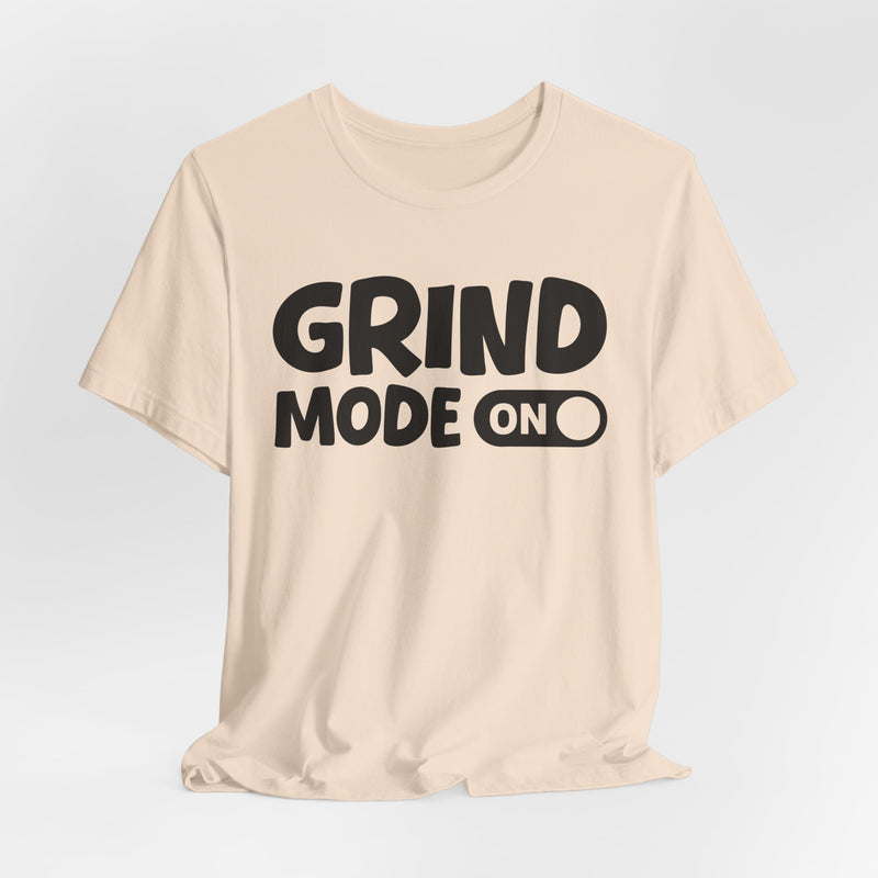 Grind Mode On — Motivational Positive Graphic T-Shirt