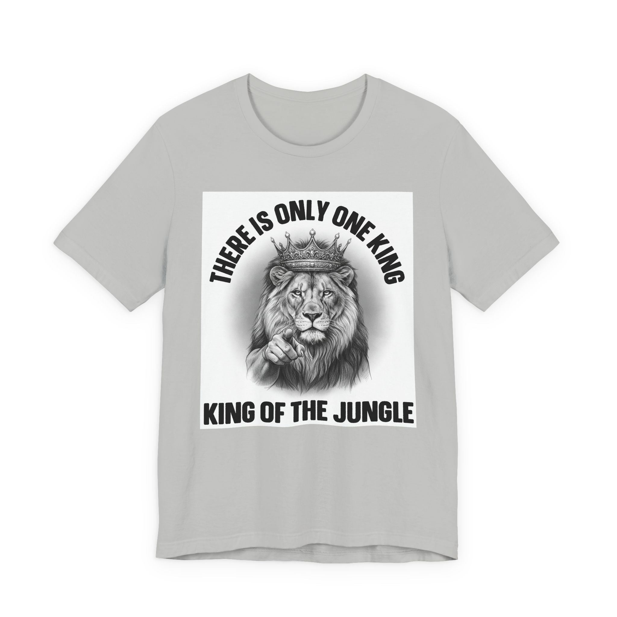 There Is Only One King: The King Of The Jungle  T-shirt