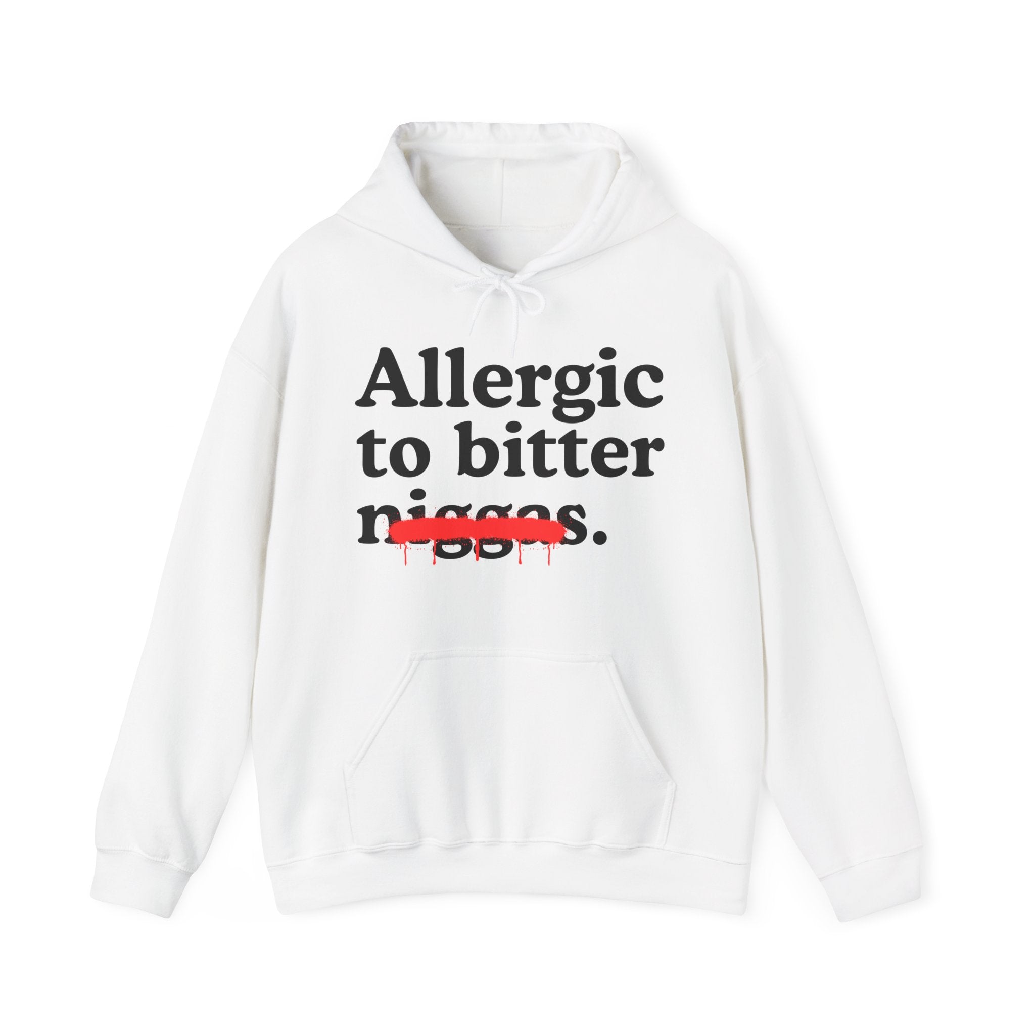 Allergic To Bitter Niggas — Funny Reaction  Hoodie