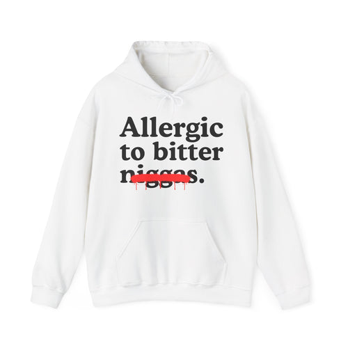 Allergic To Bitter Niggas - Funny Reaction  Hoodie