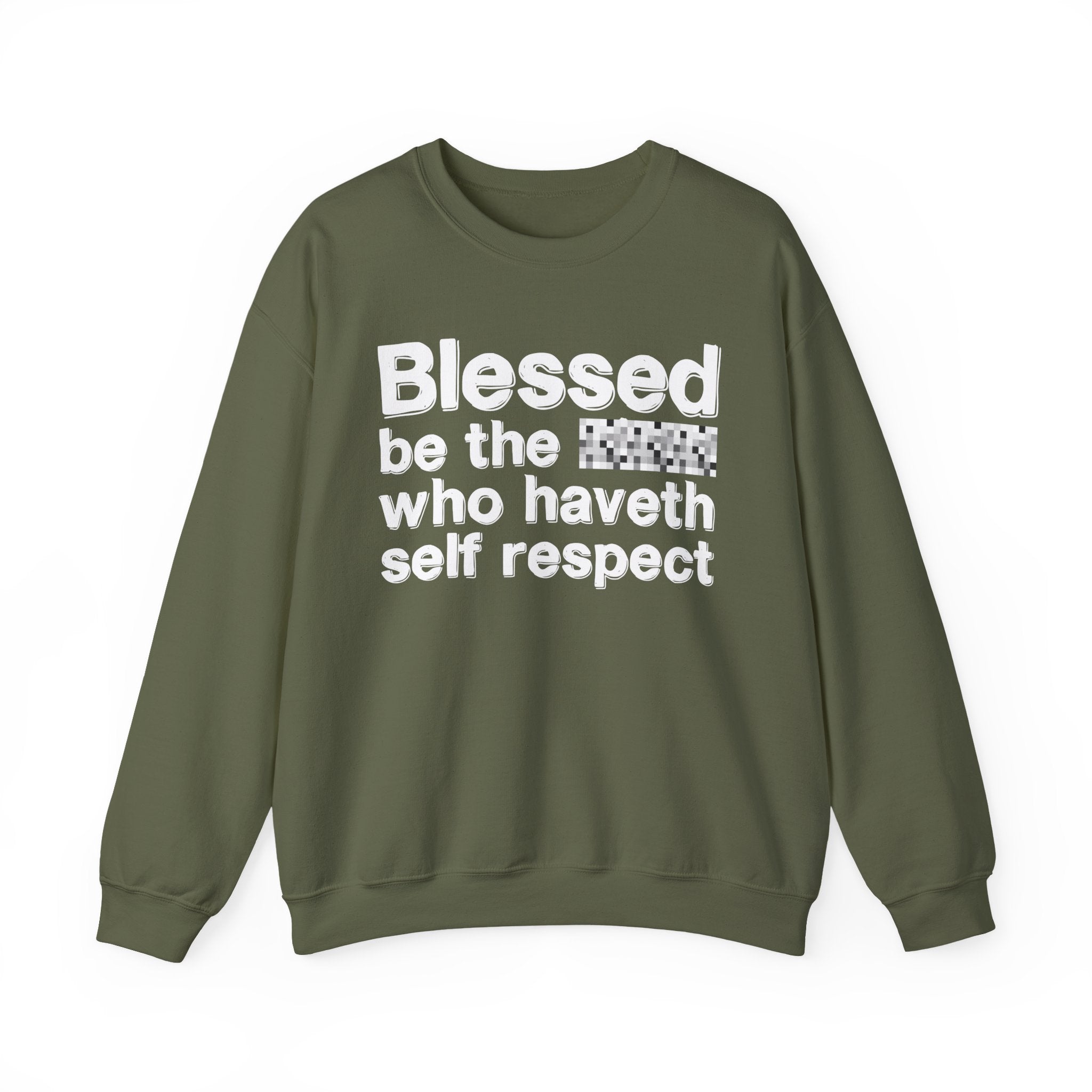 Blessed Be The Bitch Who Haveth Self——Respect — Funny Inspirational Sweatshirt
