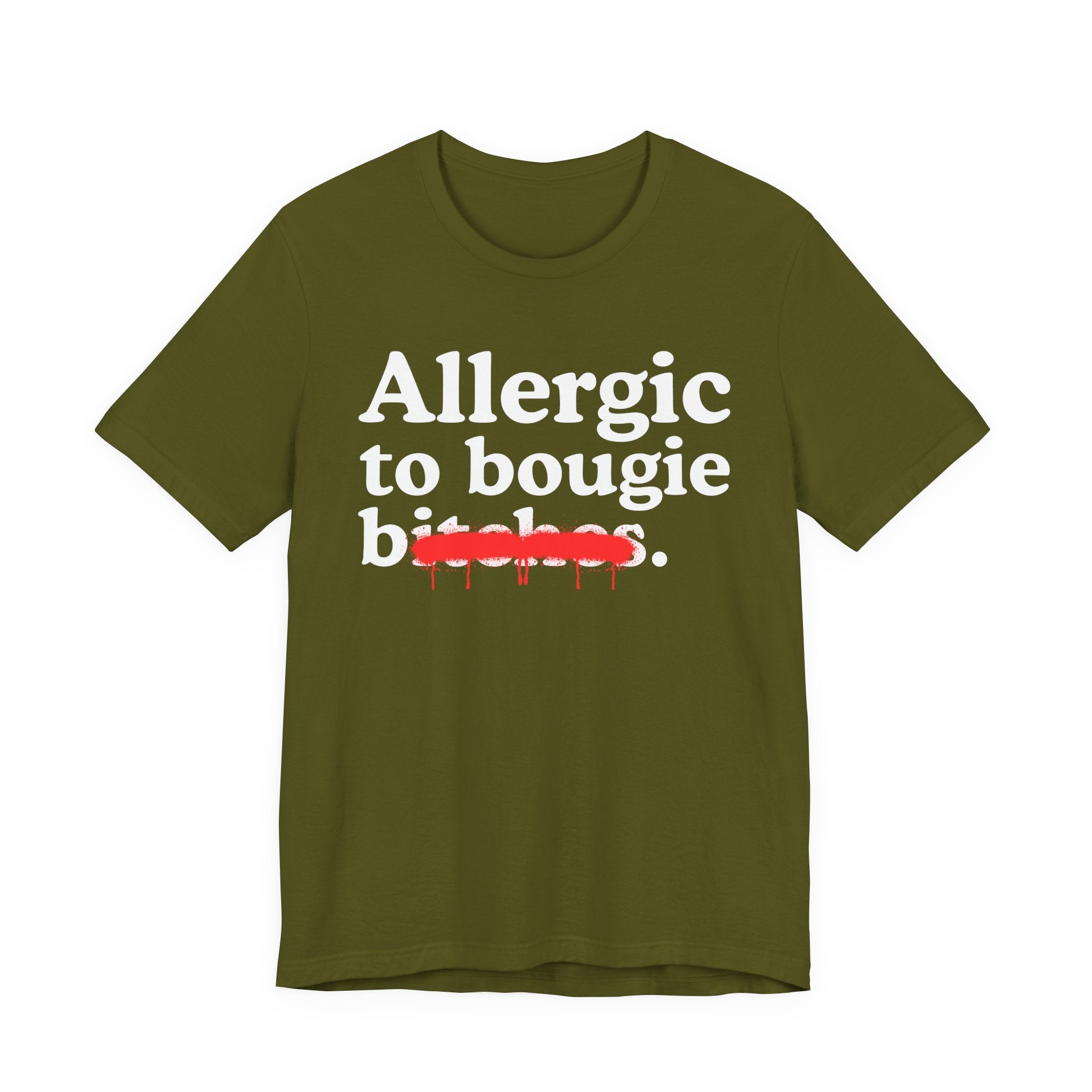 Allergic To Bougie Bitches — Sarcastic Sassy Statement T-Shirt