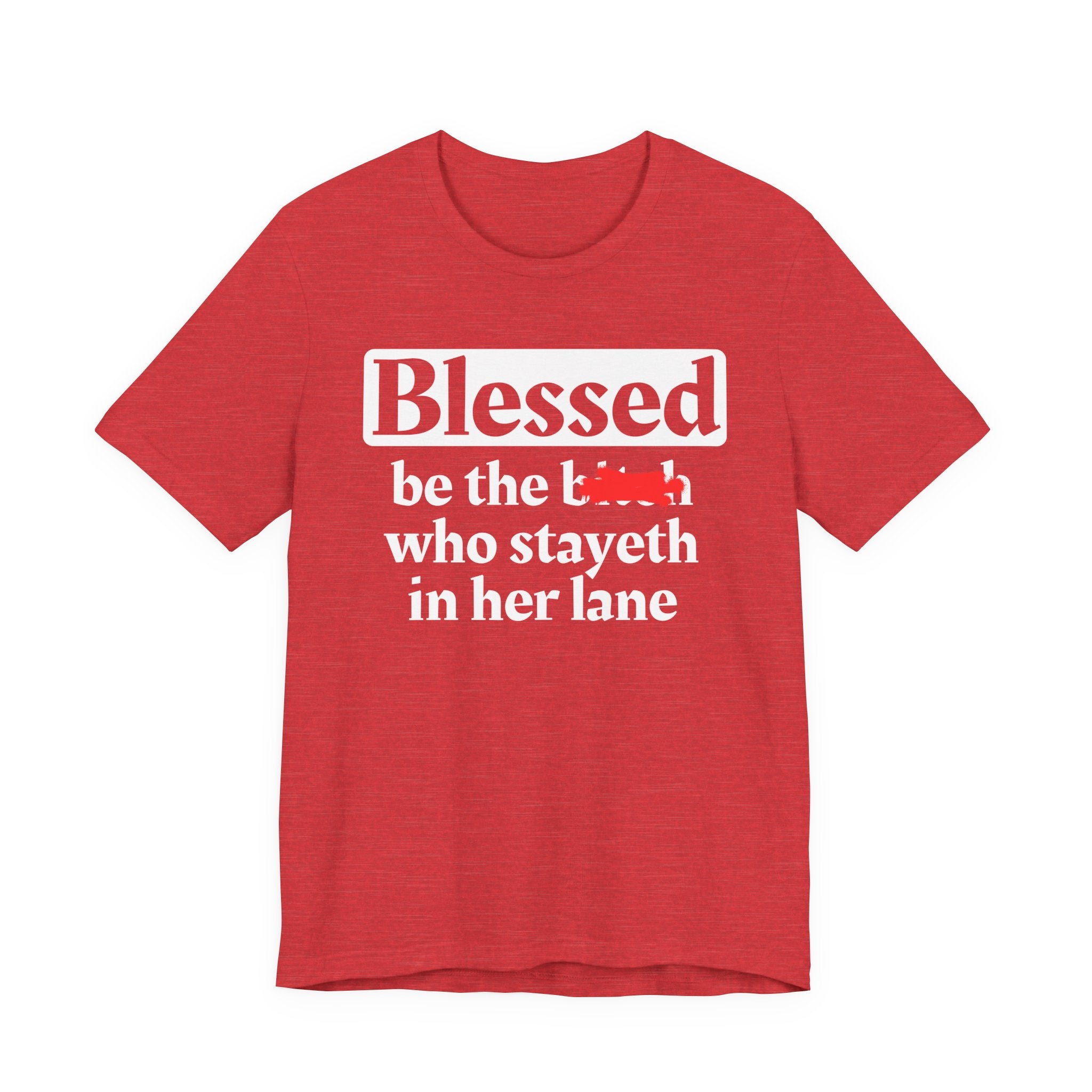 Blessed Be The Bitch Who Stayeth In Her Lane － T-shirt