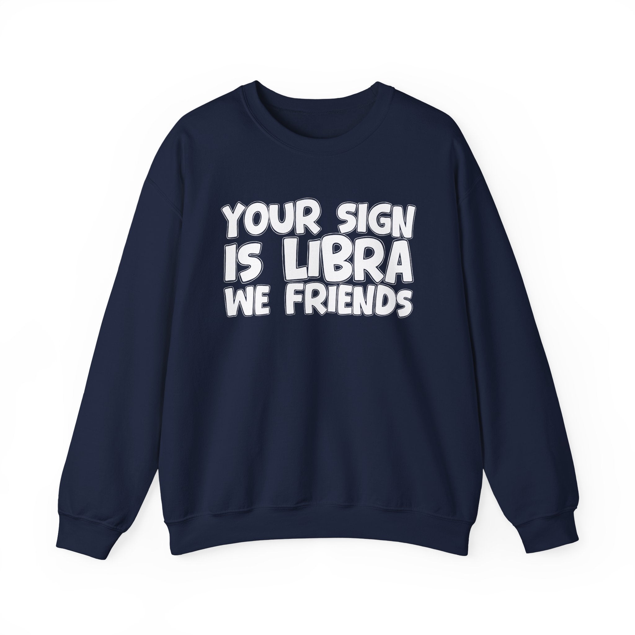 Your Sign is LIBRA We Friends - Fun Astrological Pride Sweatshirt