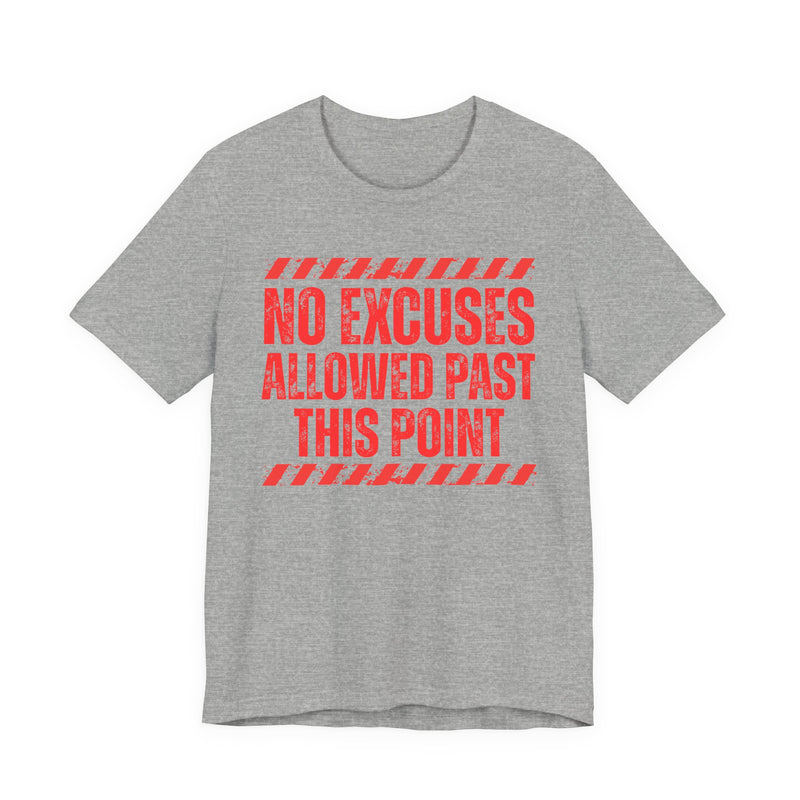 Athletic Heather tee with white and red distressed yellow block lettering reading "NO EXCUSES ALLOWED PAST THIS POINT", front flat-lay view, with caution-stripe bars.