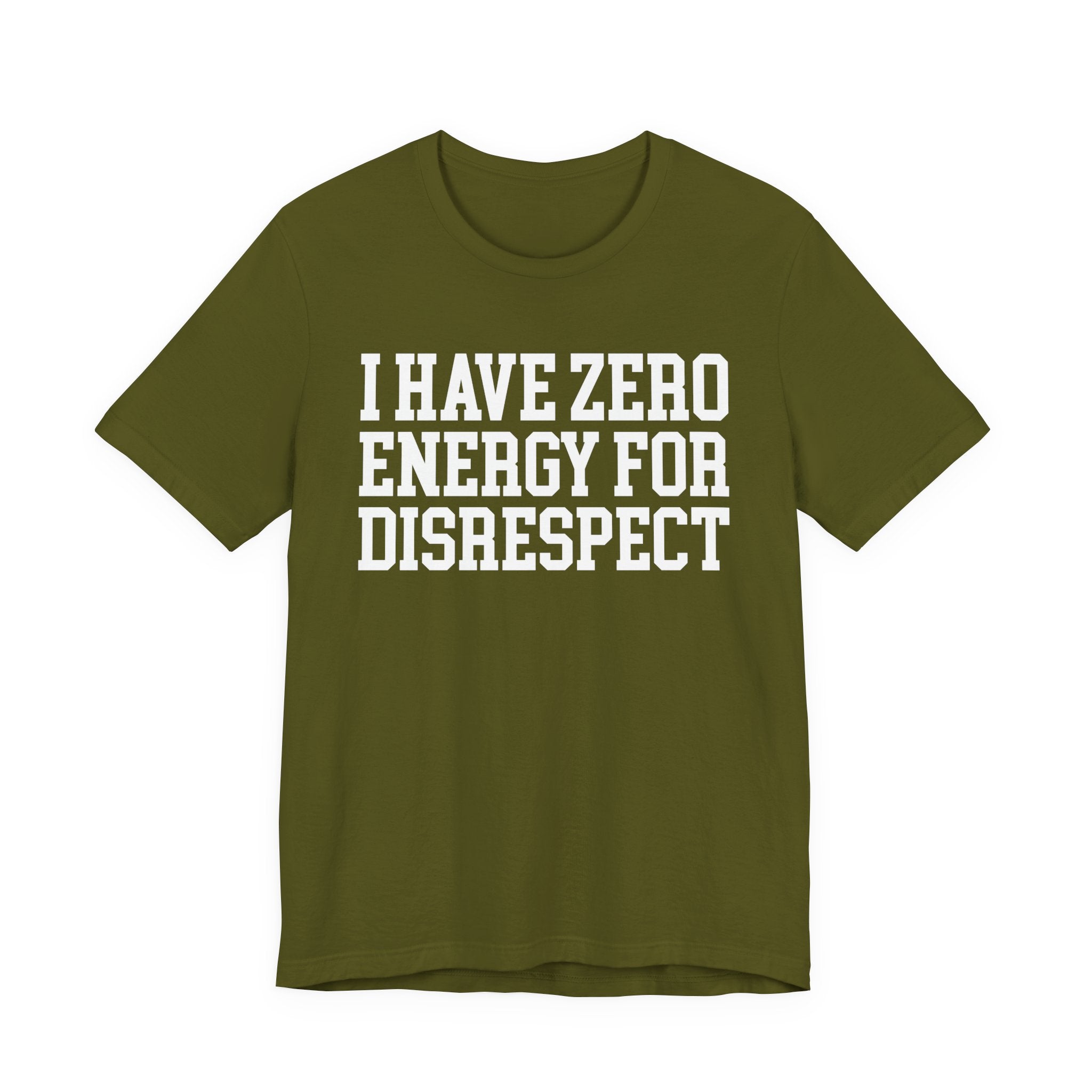 I Have Zero Energy For Disrespect - Tshirt