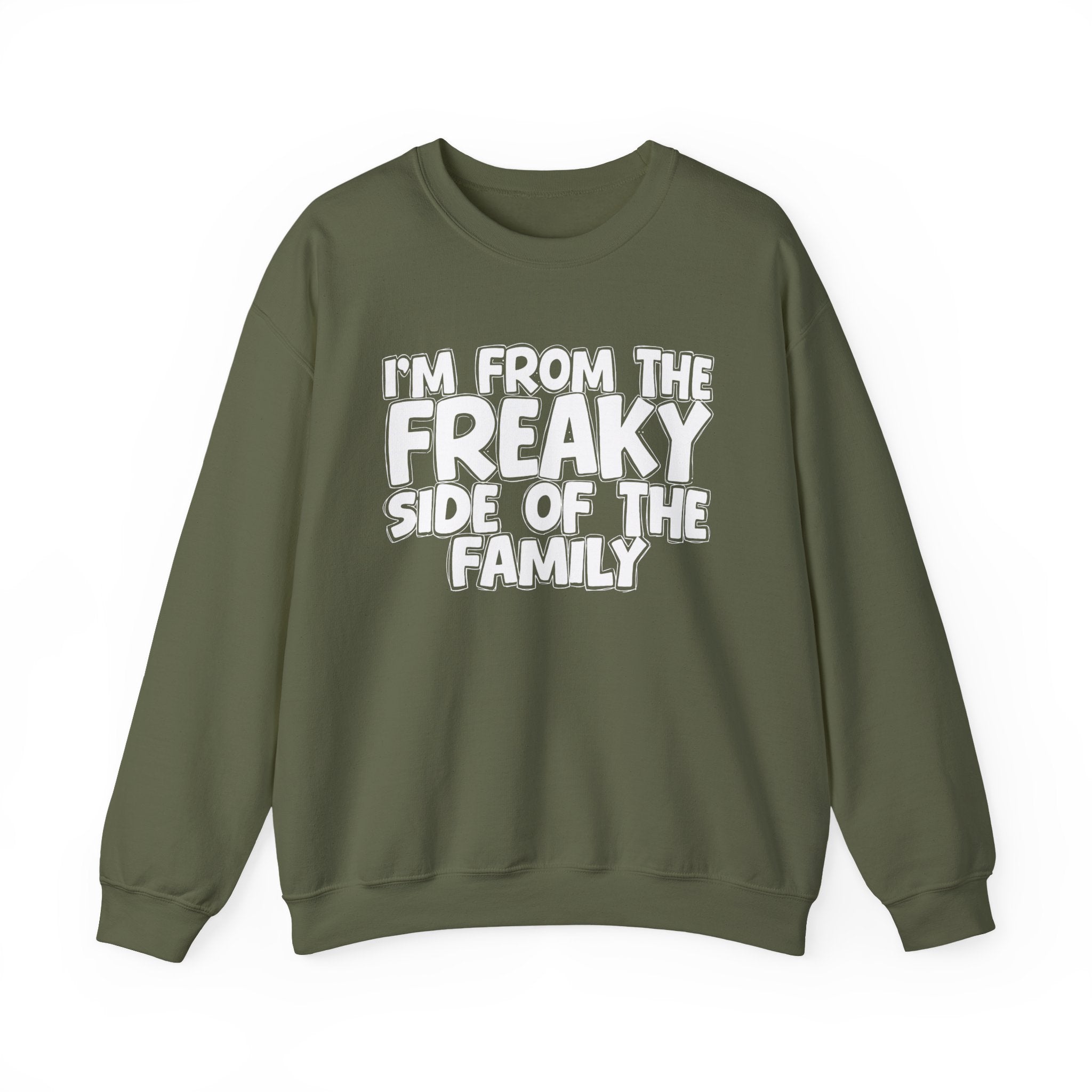 I'm From the Freaky Side of the Family - Hilarious Family Pride Sweatshirt