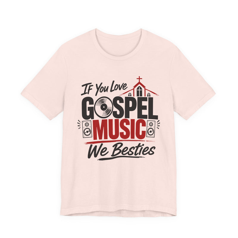 If You Love Gospel Music We Besties － Gospel Music Lover T-shirt