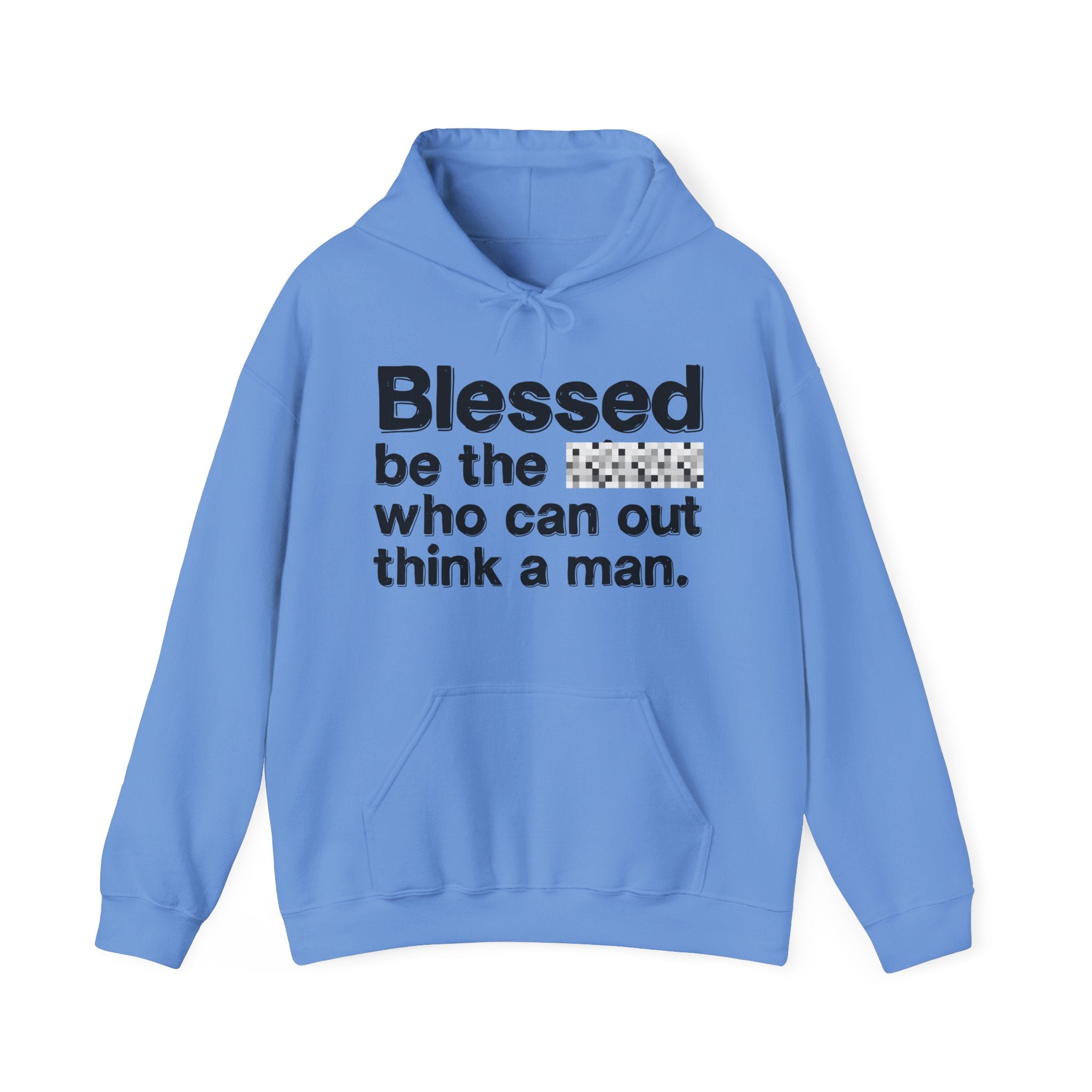 Blessed Be The Bitch Who Can Out Think A Man — Funny Inspirational Hoodie