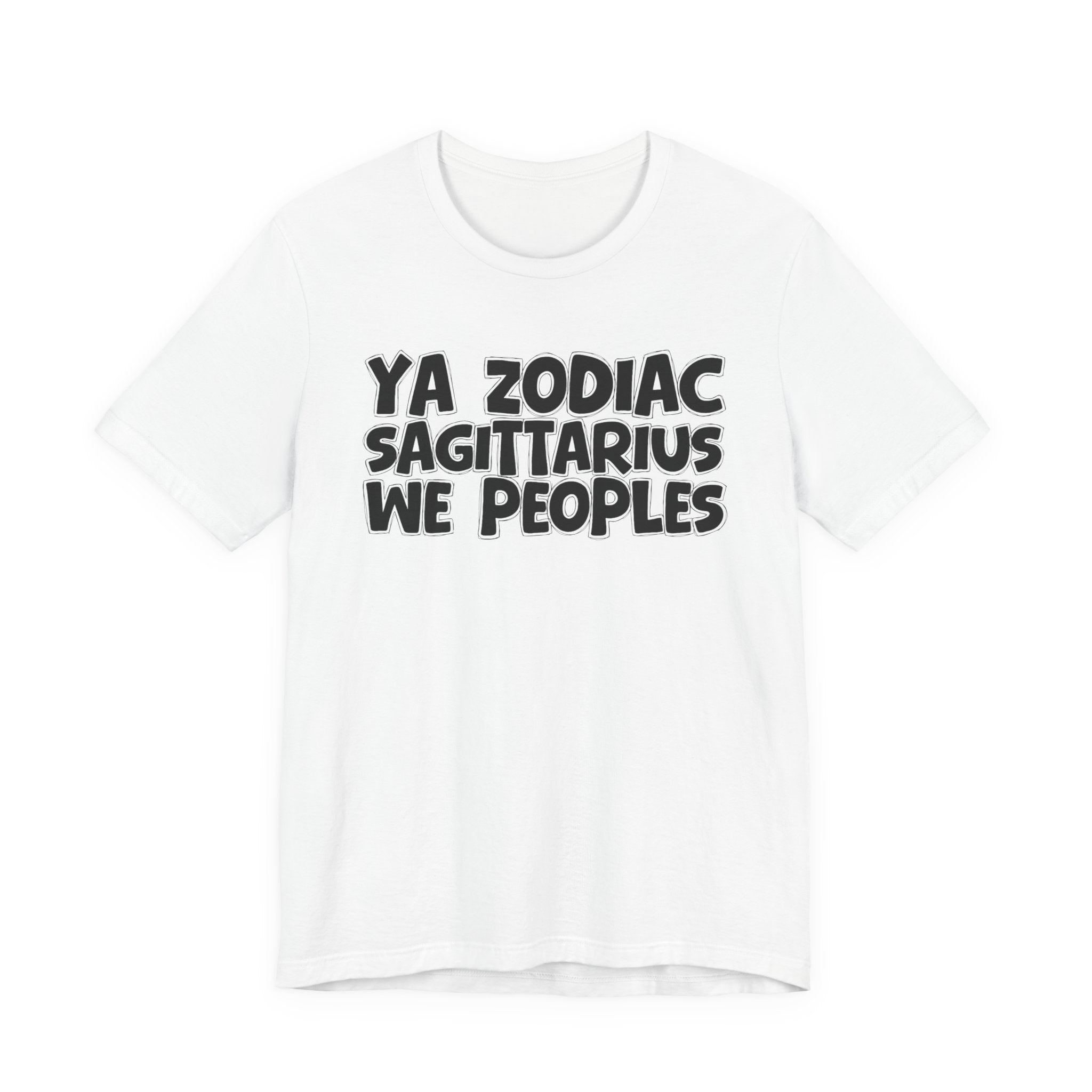 Ya Zodiac Sagittarius We Peoples - Fun Astrology Tee for Sagittarius Sign