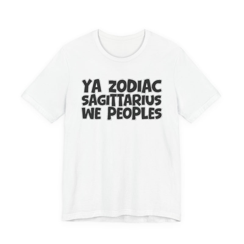 White t-shirt with black hand-lettered YA ZODIAC SAGITTARIUS WE PEOPLES print, front flat-lay view.