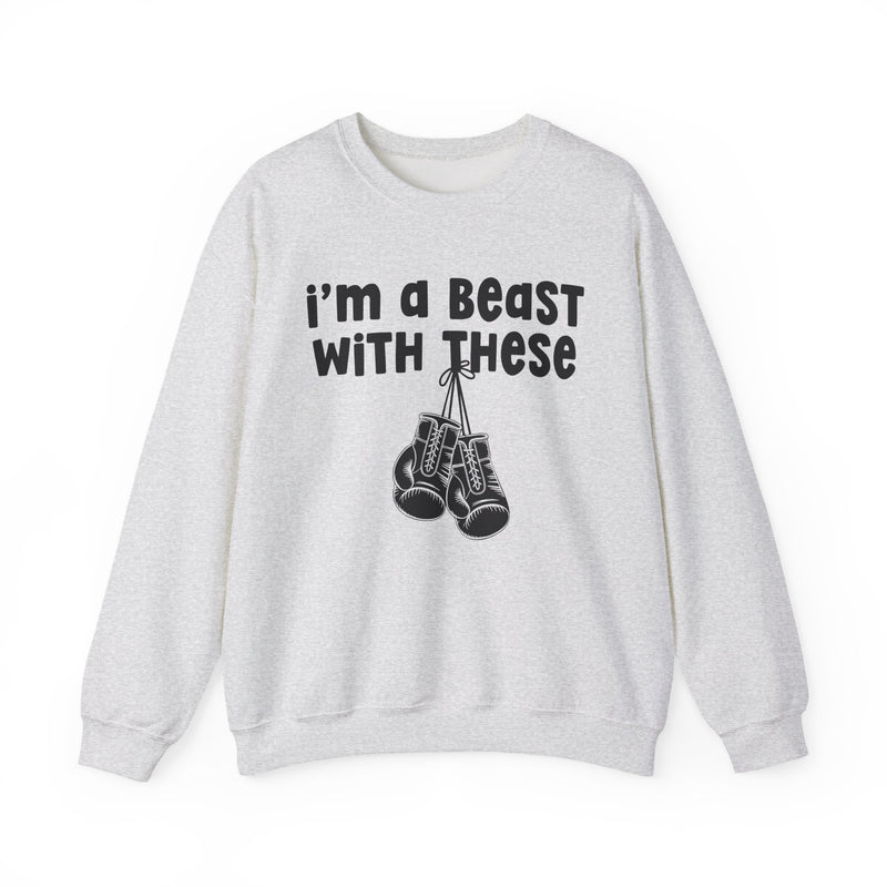 I'm A Beast With These － Boxing Sweatshirt