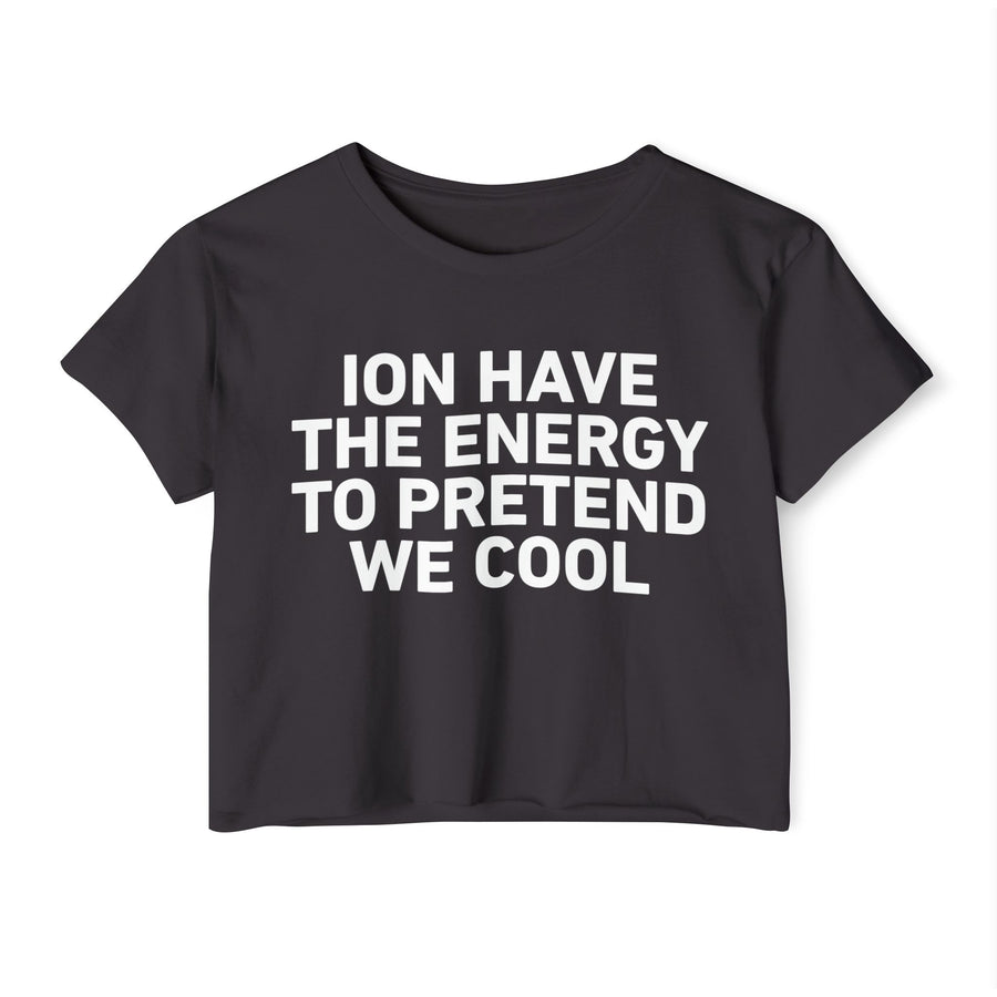Crop Top in Heather Grey with lettering reading I DON’T HAVE THE ENERGY TO PRETEND WE COOL, front view