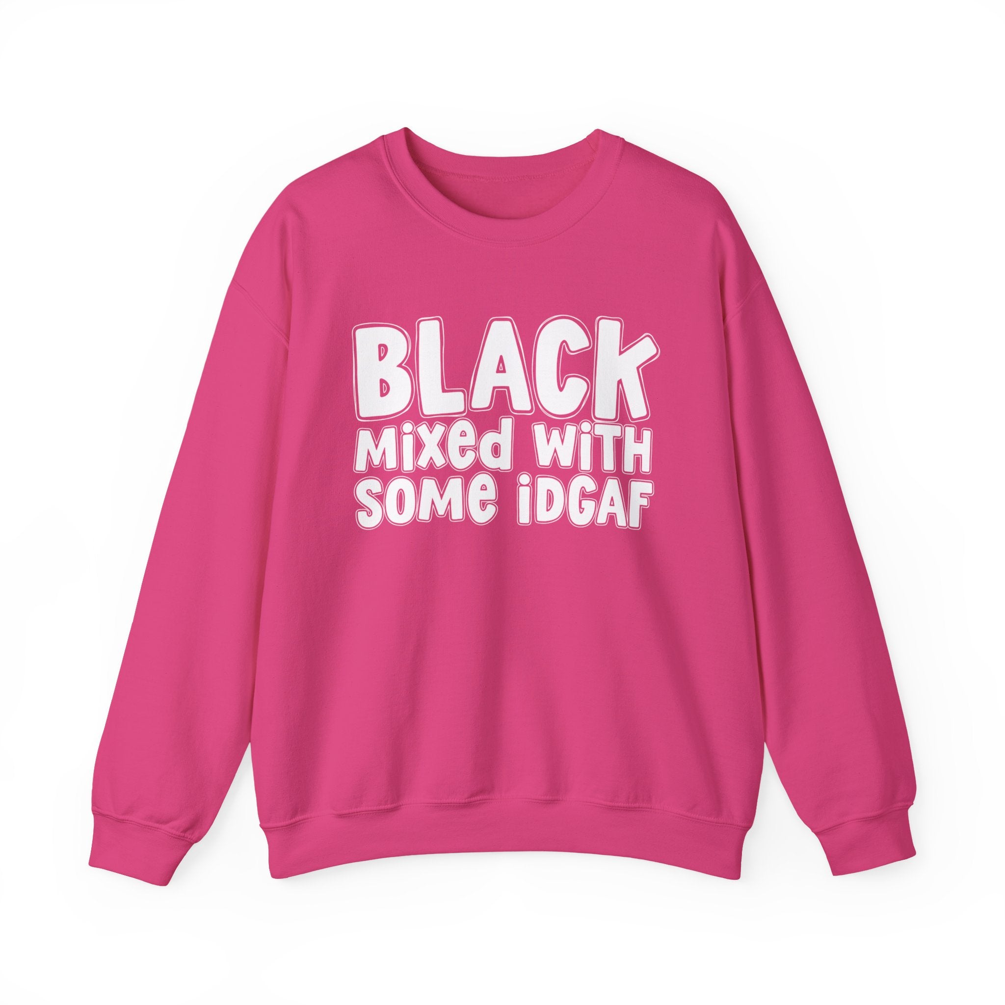 Black Mixed With Some IDGAF — Funny African American Heritage Sweatshirt