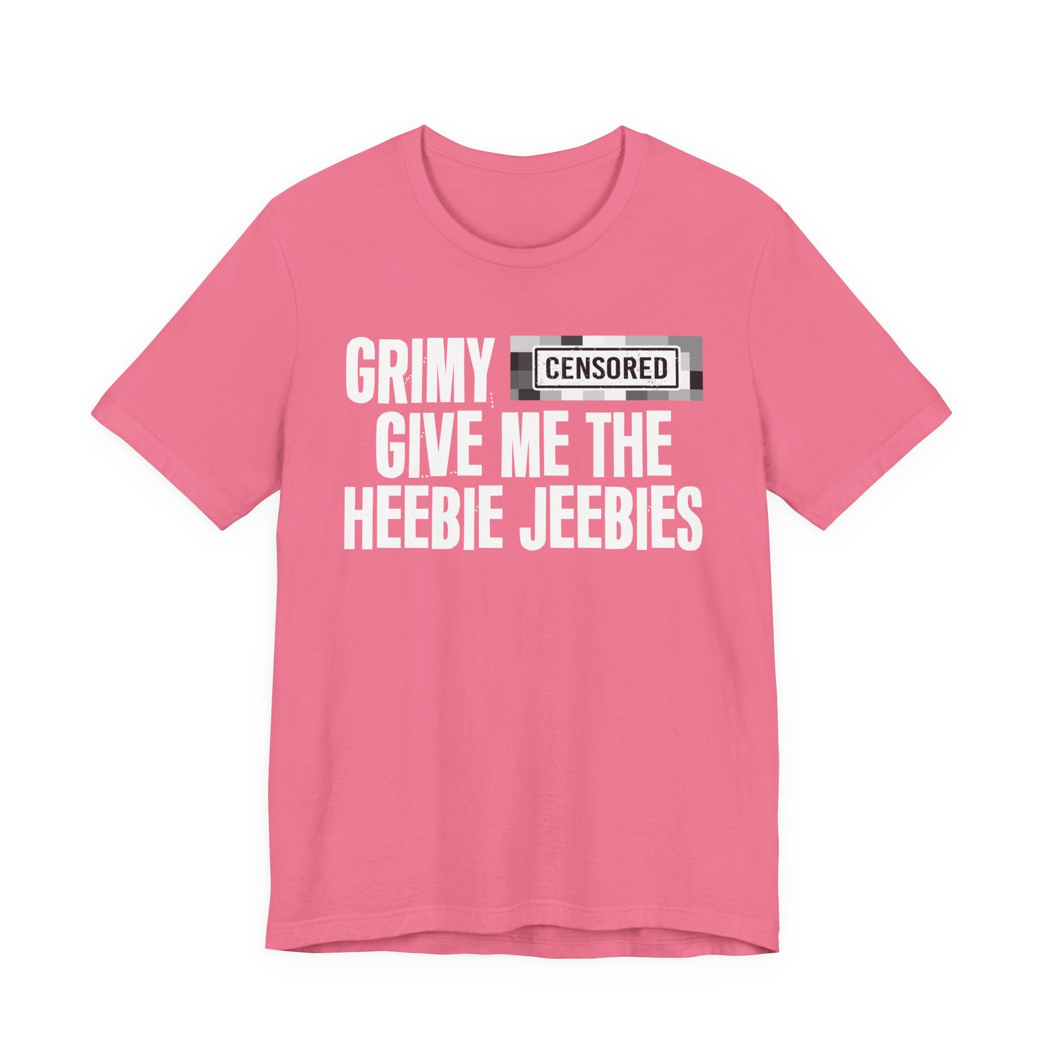 Grimy Censored [Bitch] Give Me The Heebie Jeebies - Funny Scary Quote Tee