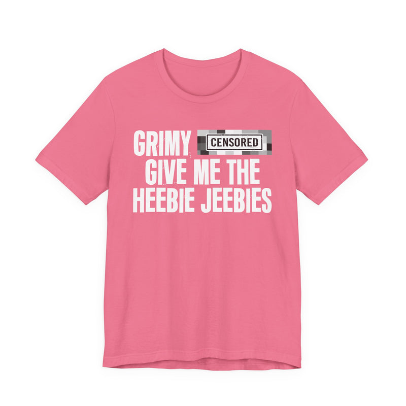 Grimy [Censored] Give Me The Heebie Jeebies - T-Shirt