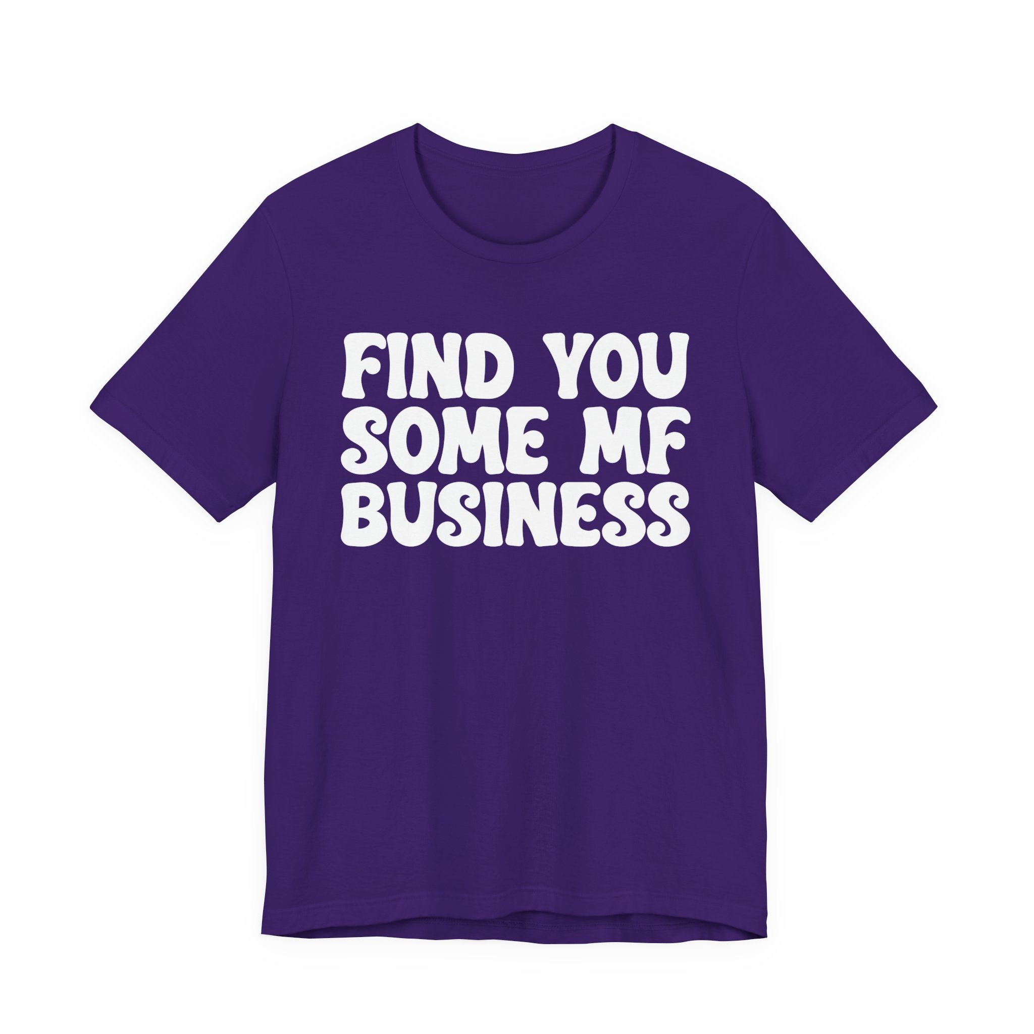Find You Some MF Business T-shirt