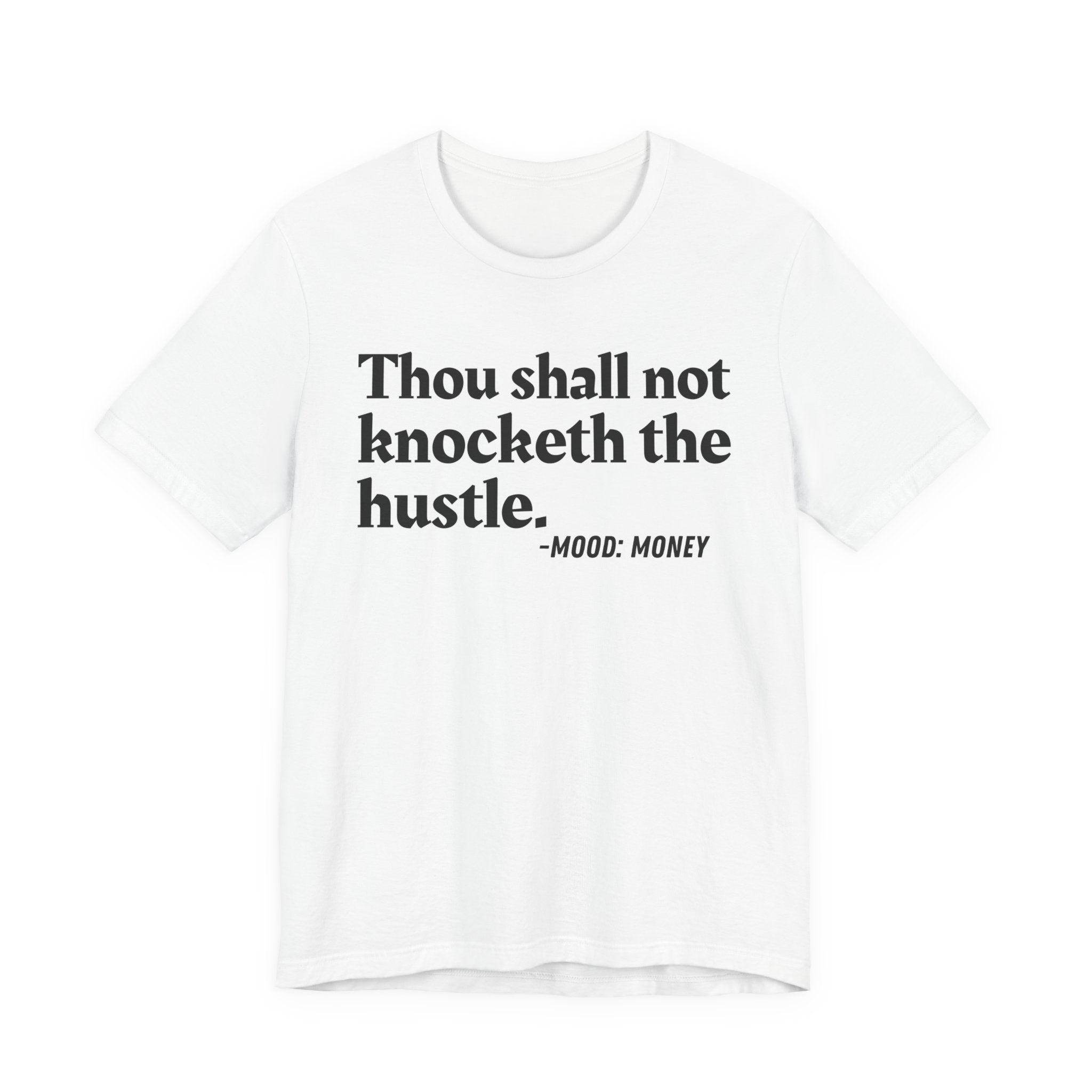 Thou Shall Not Knocketh The Hustle — Funny Motivational Humor T-Shirt