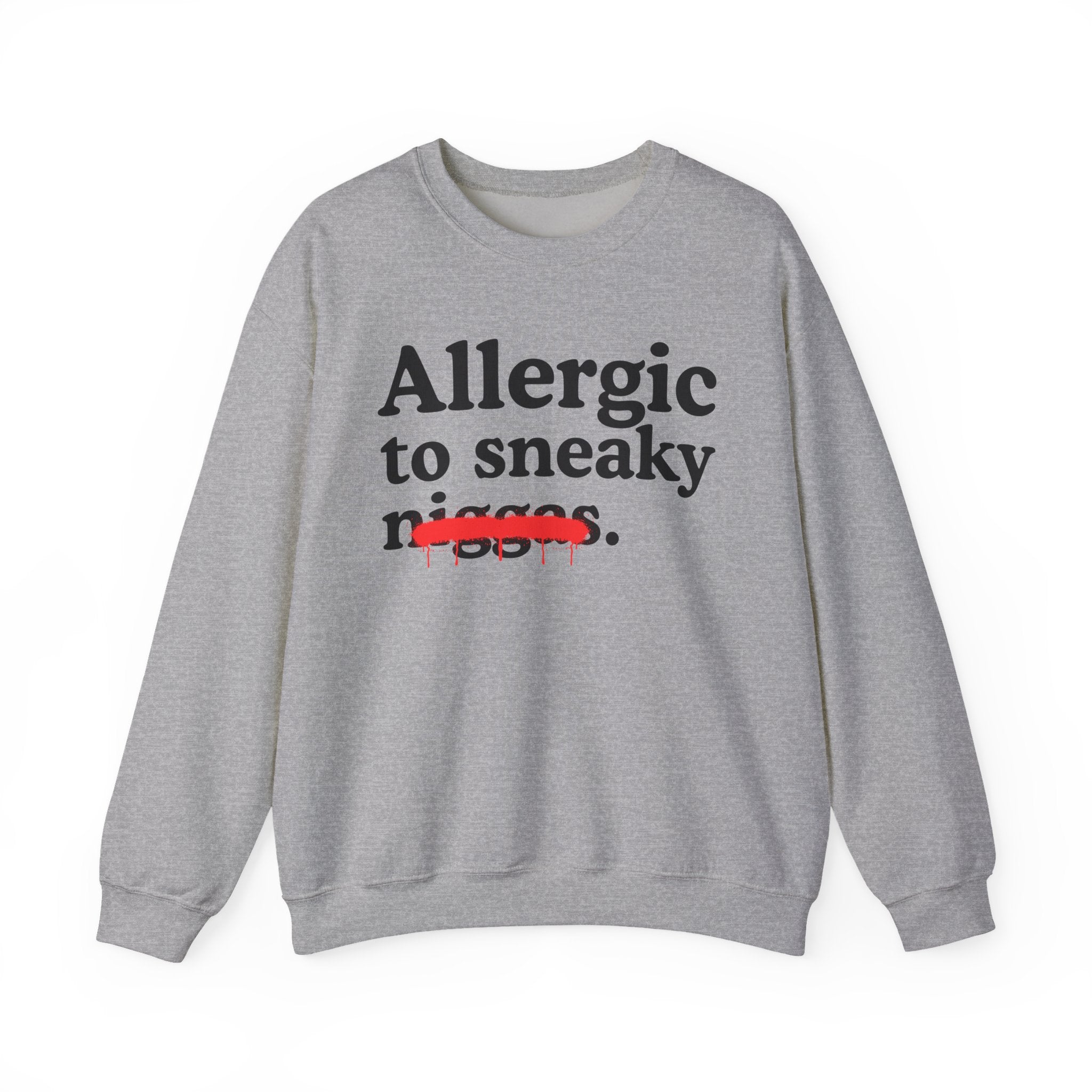 Allergic To Sneaky Niggas - Funny Reaction Sweatshirt