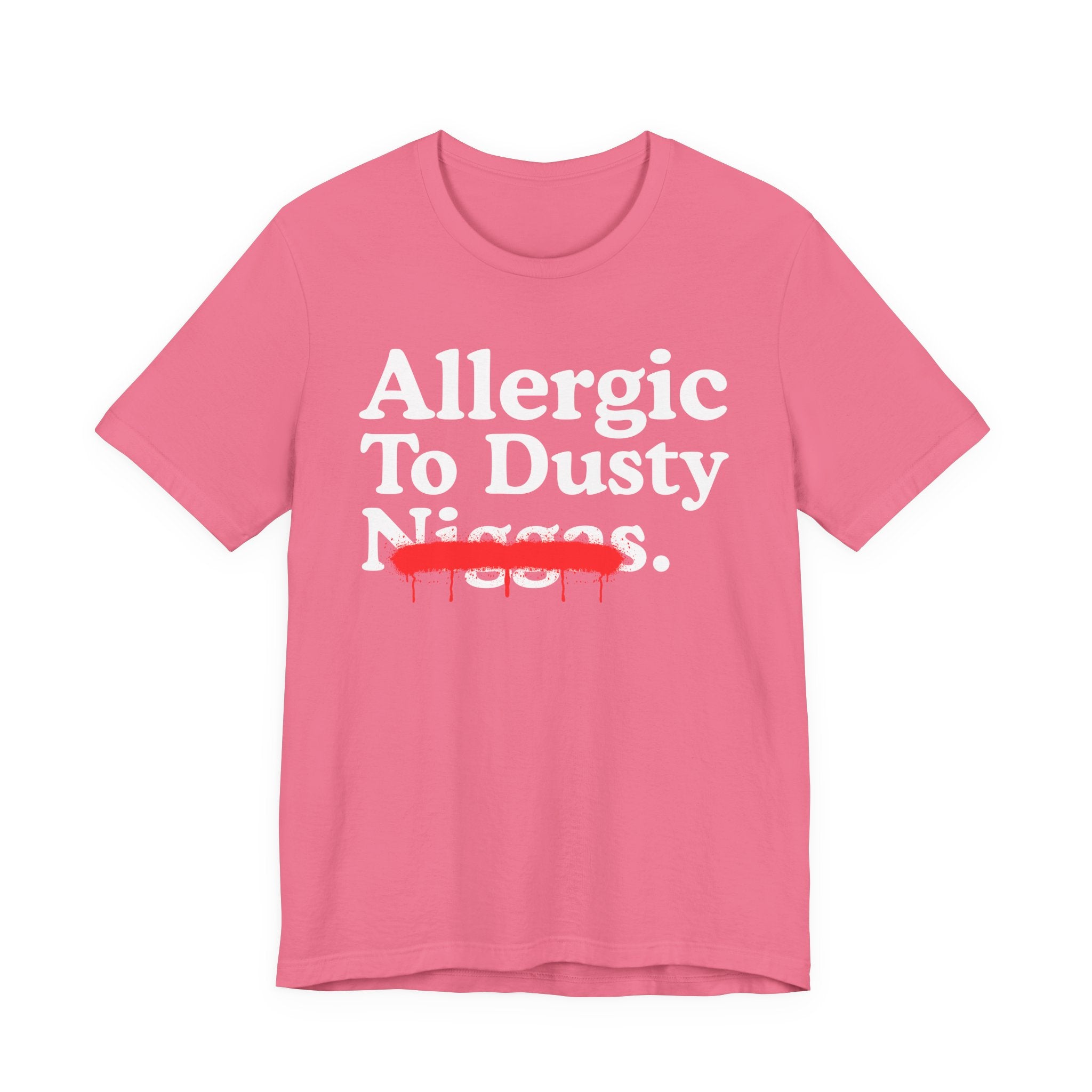 Allergic To Dusty Niggas — Sarcastic Statement T-Shirt