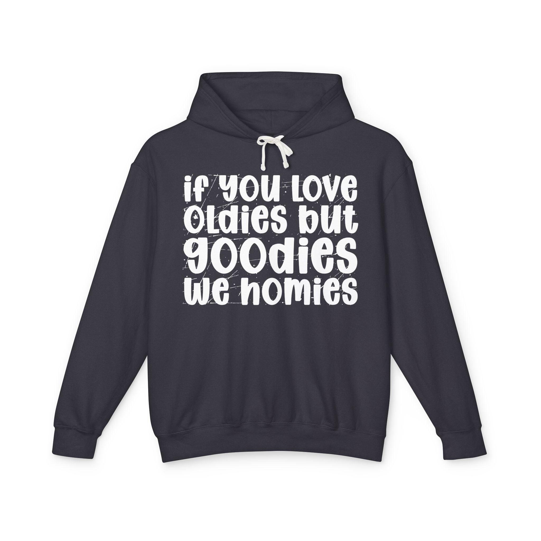 If You Love Oldies But Goodies We Homies - Hip-Hop Lovers Hoodie